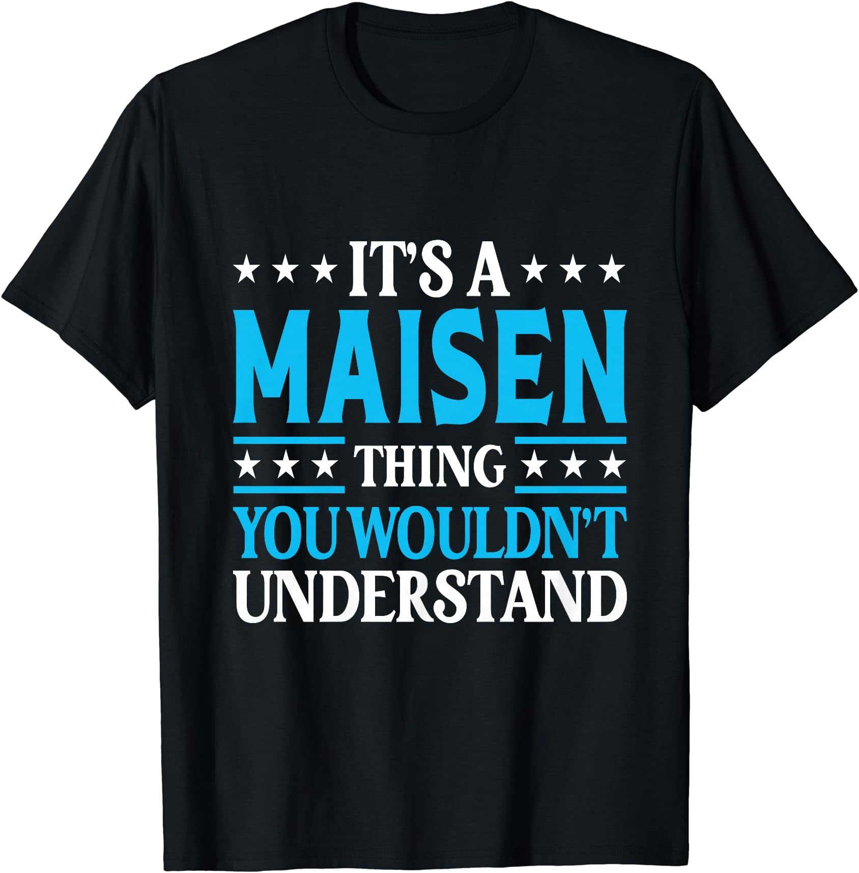 It's A Maisen Thing Wouldn't Understand Personal Name Maisen T-Shirt