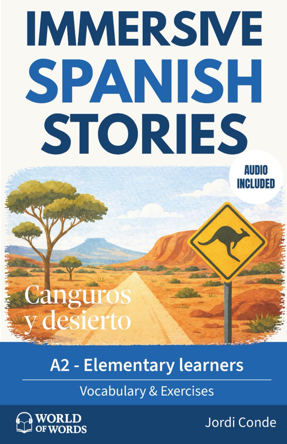 CANGUROS Y DESIERTO: A full-length Spanish novel (200 pages) with plenty of images and exercises for elementary learners. 24 chapters + full audio. A2 level (World of Words - Spanish)