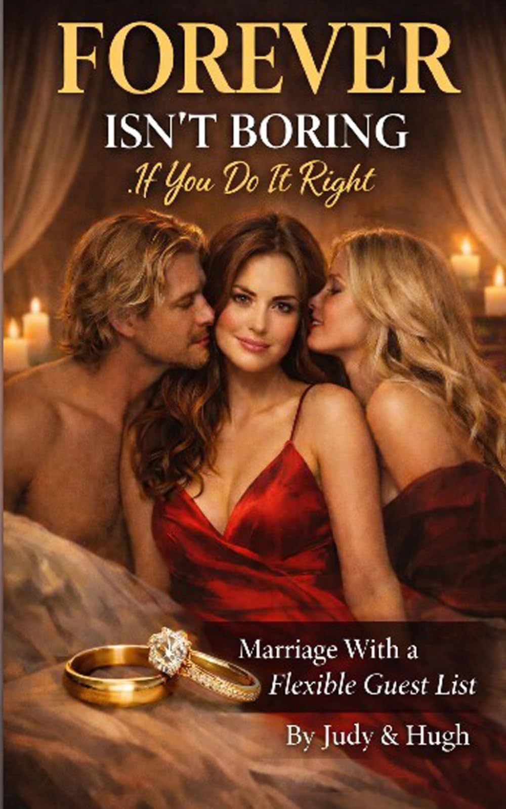 FOREVER ISN’T BORING IF YOU DO IT RIGHT: Marriage With a Flexible Guest List