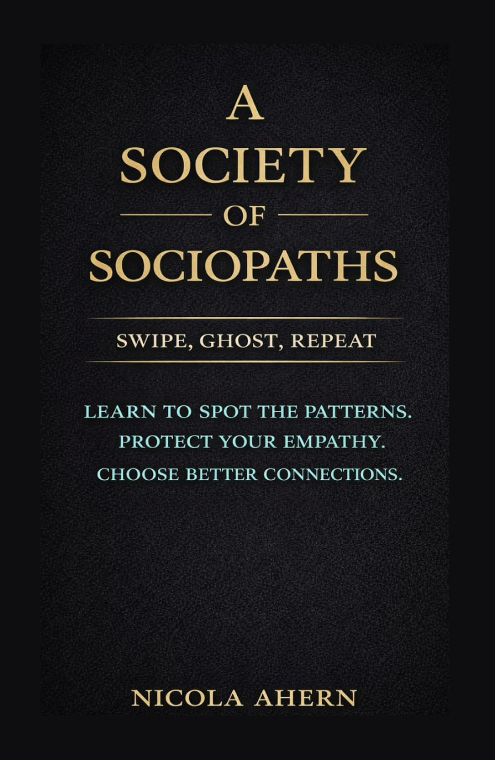 A Society of Sociopaths: How Social Media and Online Dating Destroy Empathy, Intimacy, and Long-Term Love