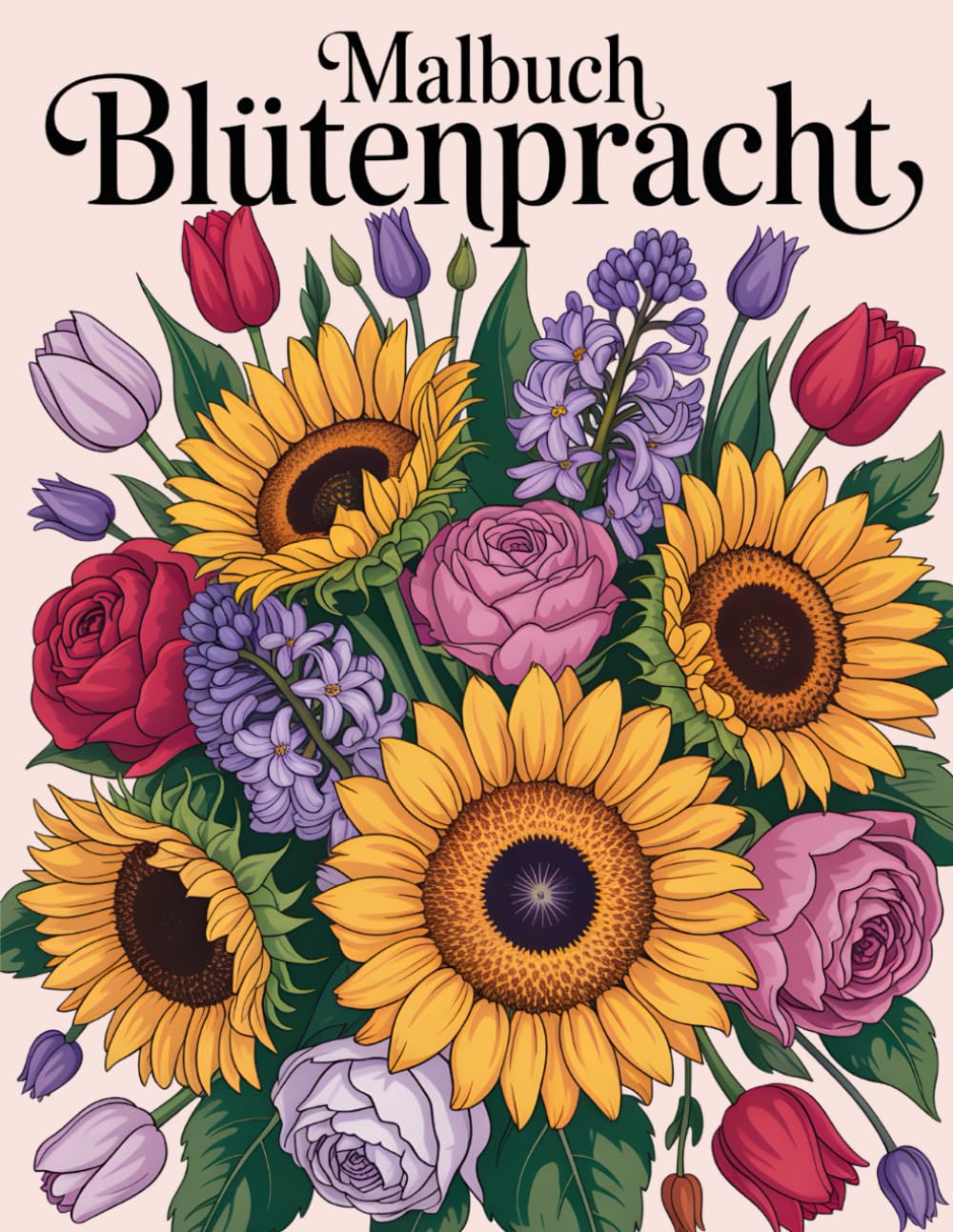 Malbuch Blütenpracht: Florale Motive zum Ausmalen für Erwachsene – kreativ, entspannend und wohltuend