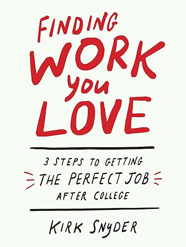 Finding Work You Love: 3 Steps to Getting the Perfect Job After College