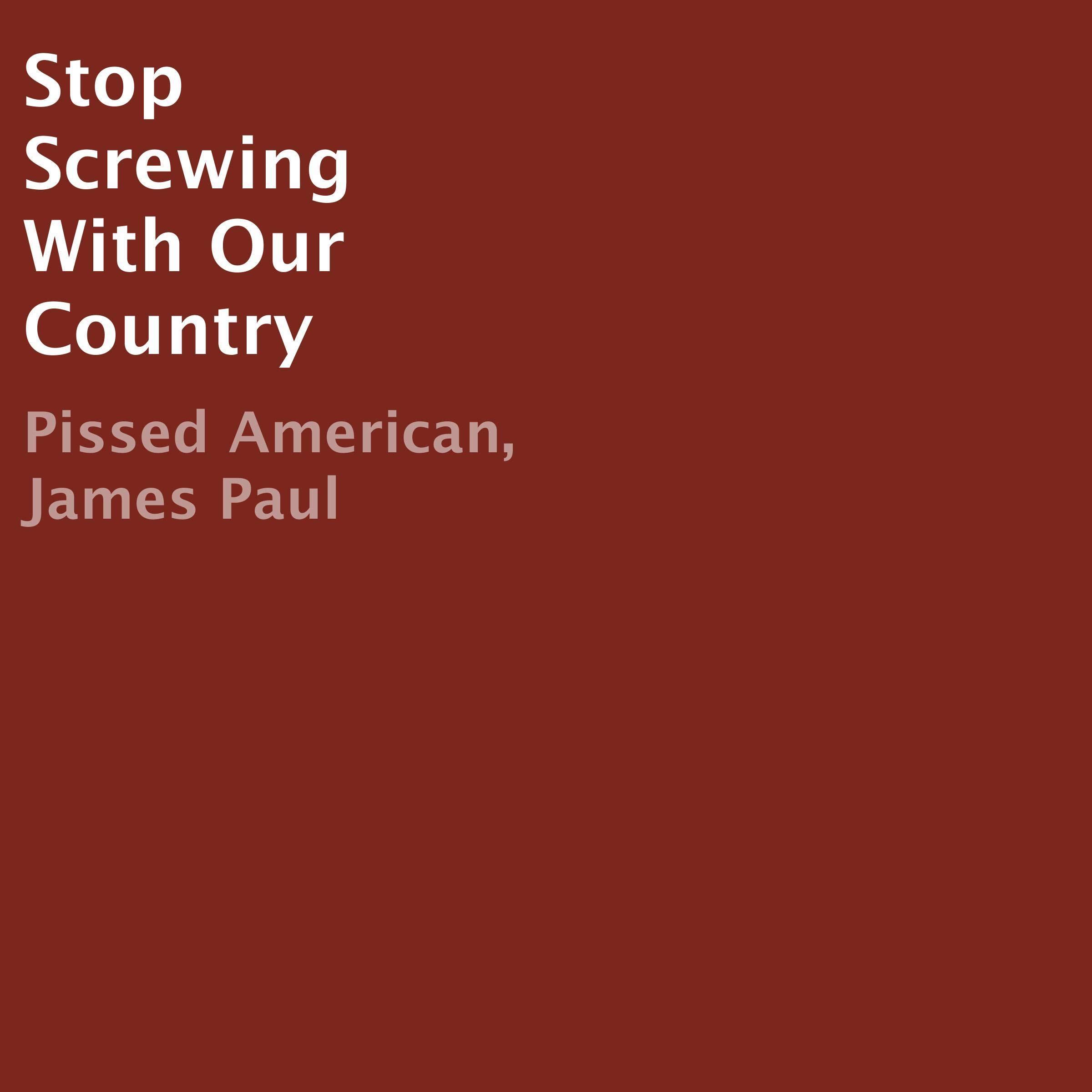 Stop Screwing with Our Country