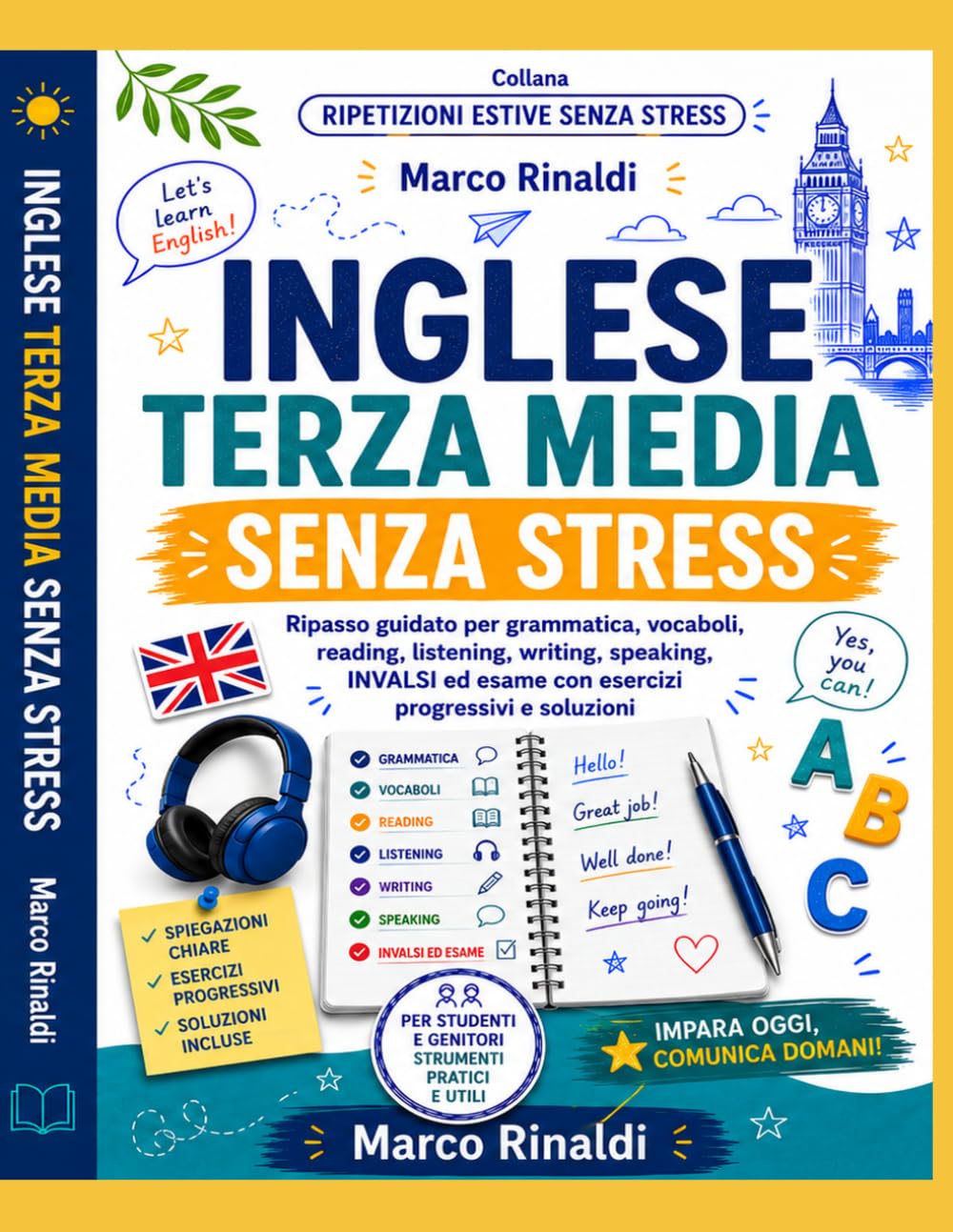Inglese Terza Media Senza Stress: Ripasso guidato per grammatica, vocaboli, reading, listening, writing, speaking, INVALSI ed esame con esercizi progressivi e soluzioni