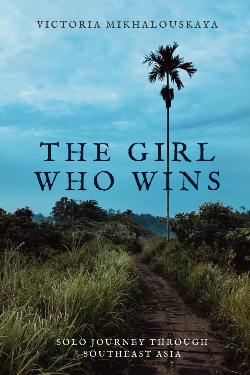 The Girl Who Wins: Solo Journey Through Southeast Asia