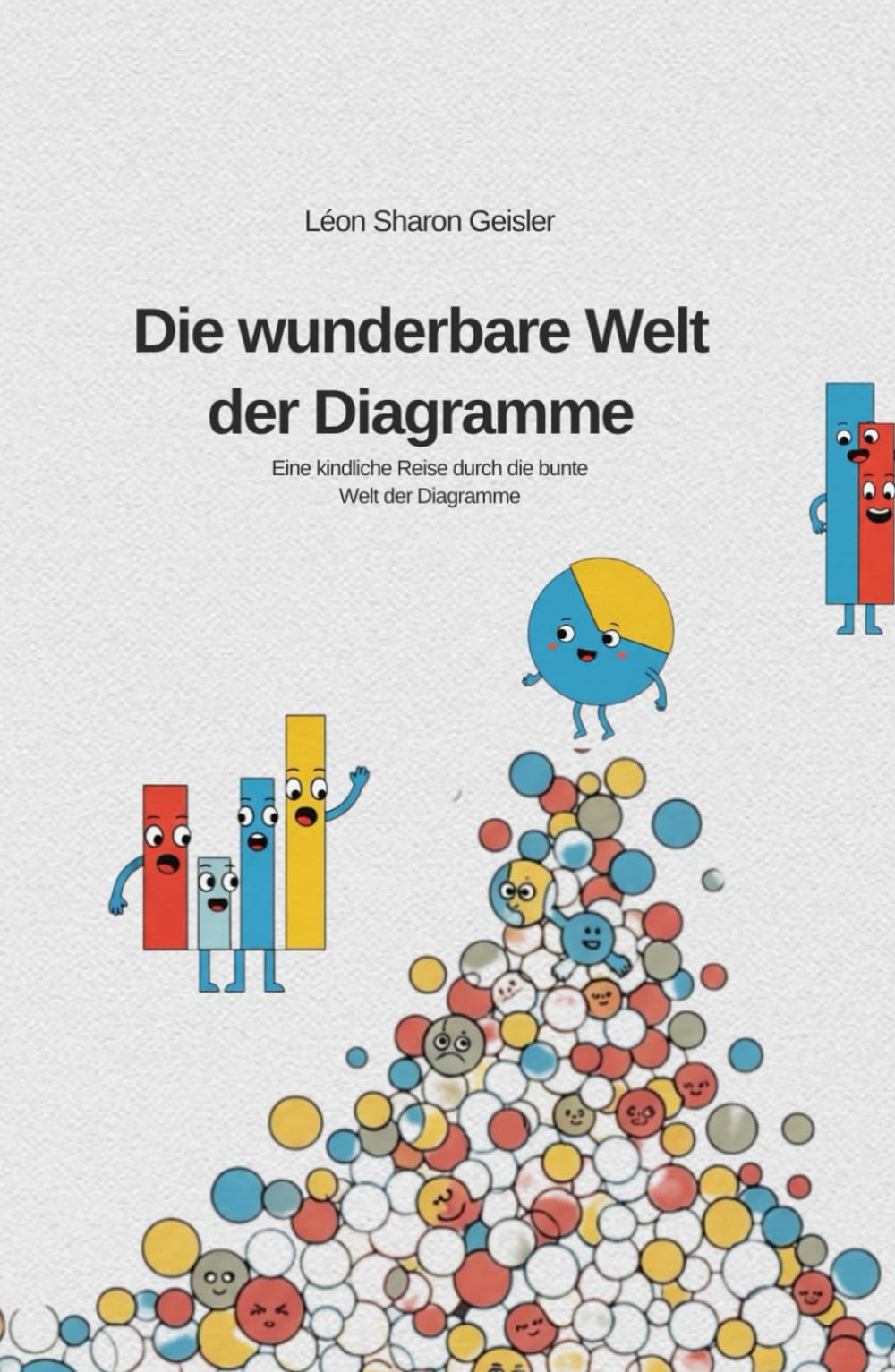 Die wunderbare Welt der Diagramme: Eine kindliche Reise durch die bunte Welt der Diagramme