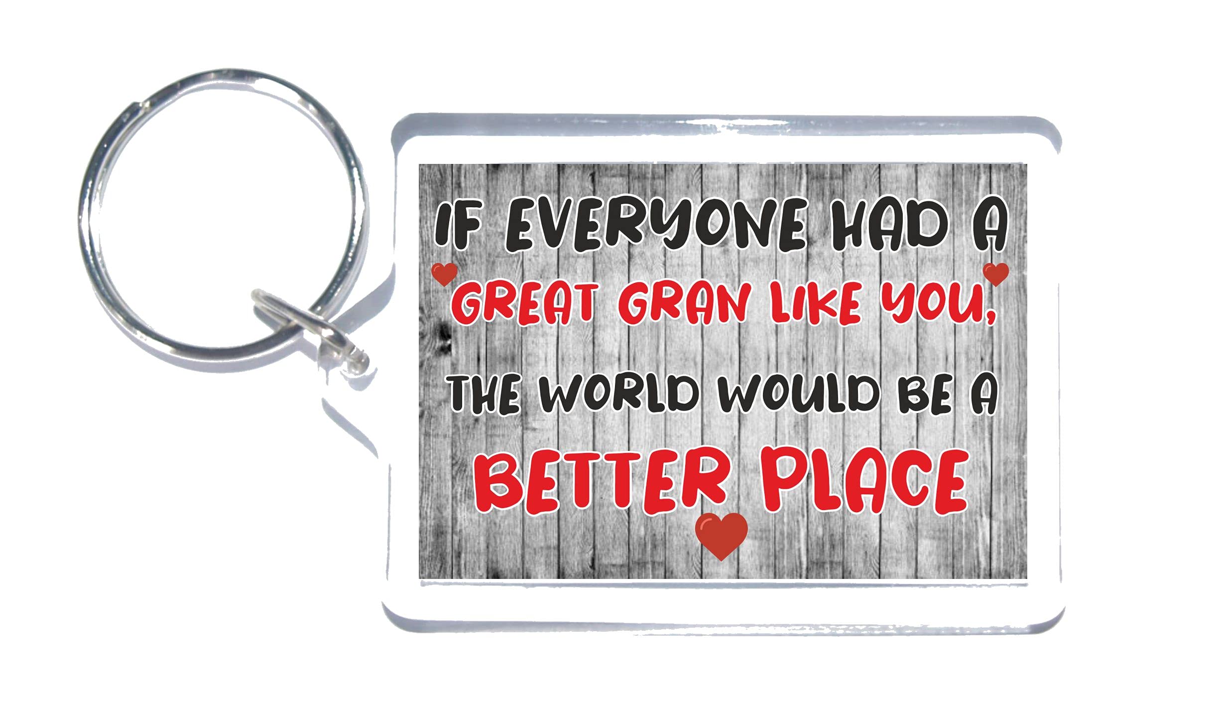 Nice Gift For Great Gran – The World Would Be A Better Place – Novelty Keyring - Great Present