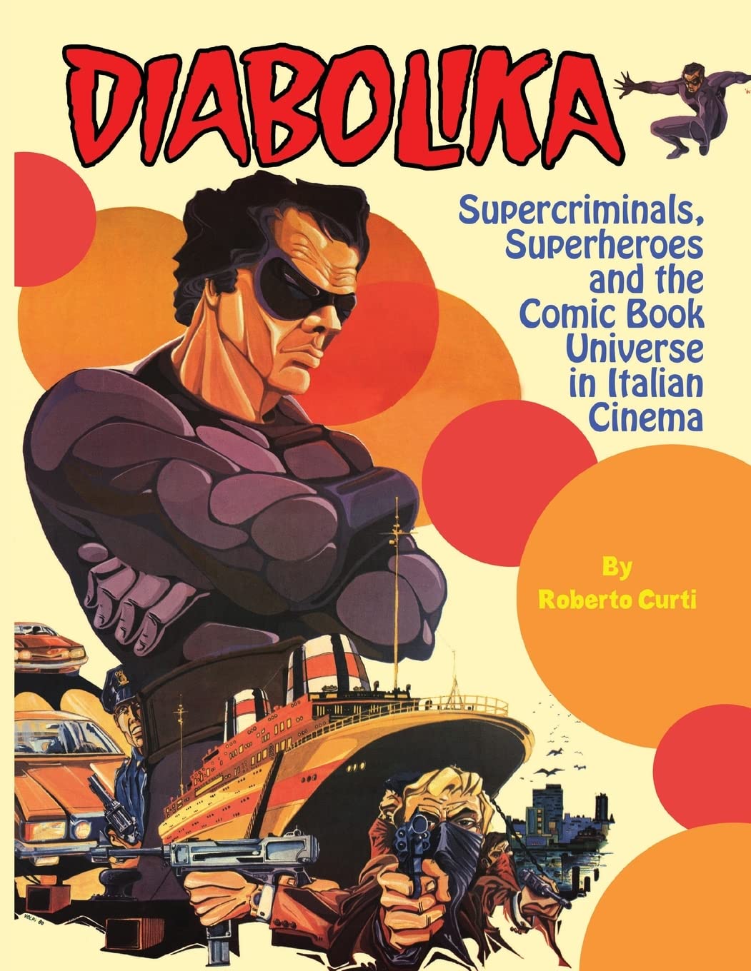 Diabolika: Supercriminals, Superheroes and the Comic Book Universe in Italian Cinema