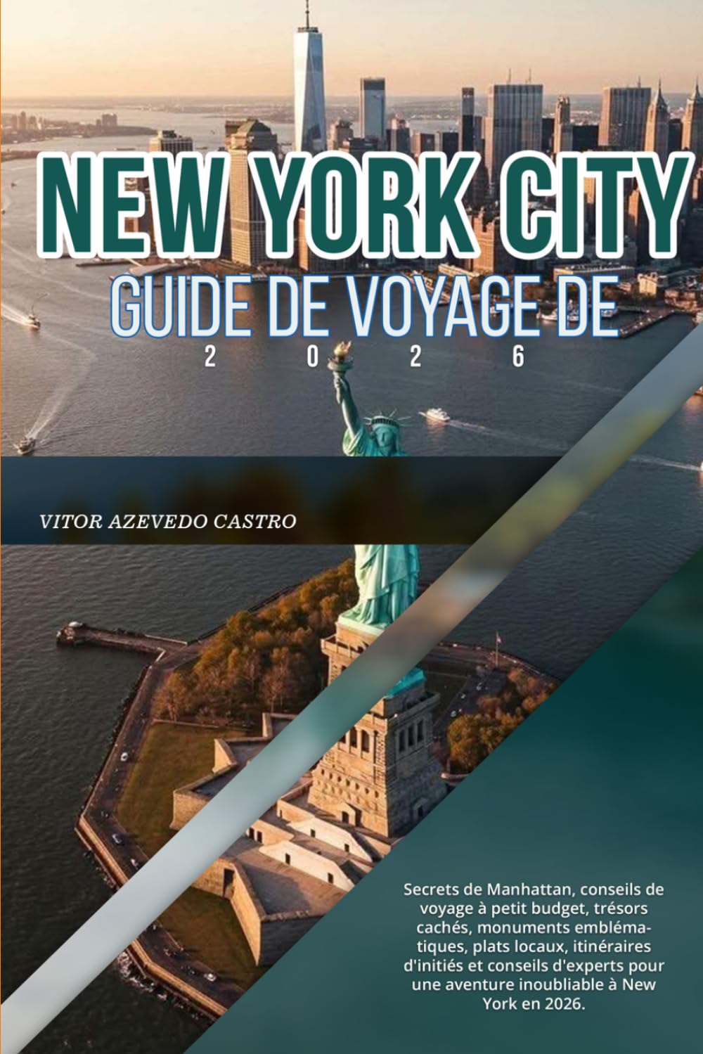GUIDE DE VOYAGE DE NEW YORK CITY 2026: Secrets de Manhattan, conseils de voyage à petit budget, trésors cachés, monuments emblématiques, plats locaux, ... une aventure inoubliable à New York en 2026.