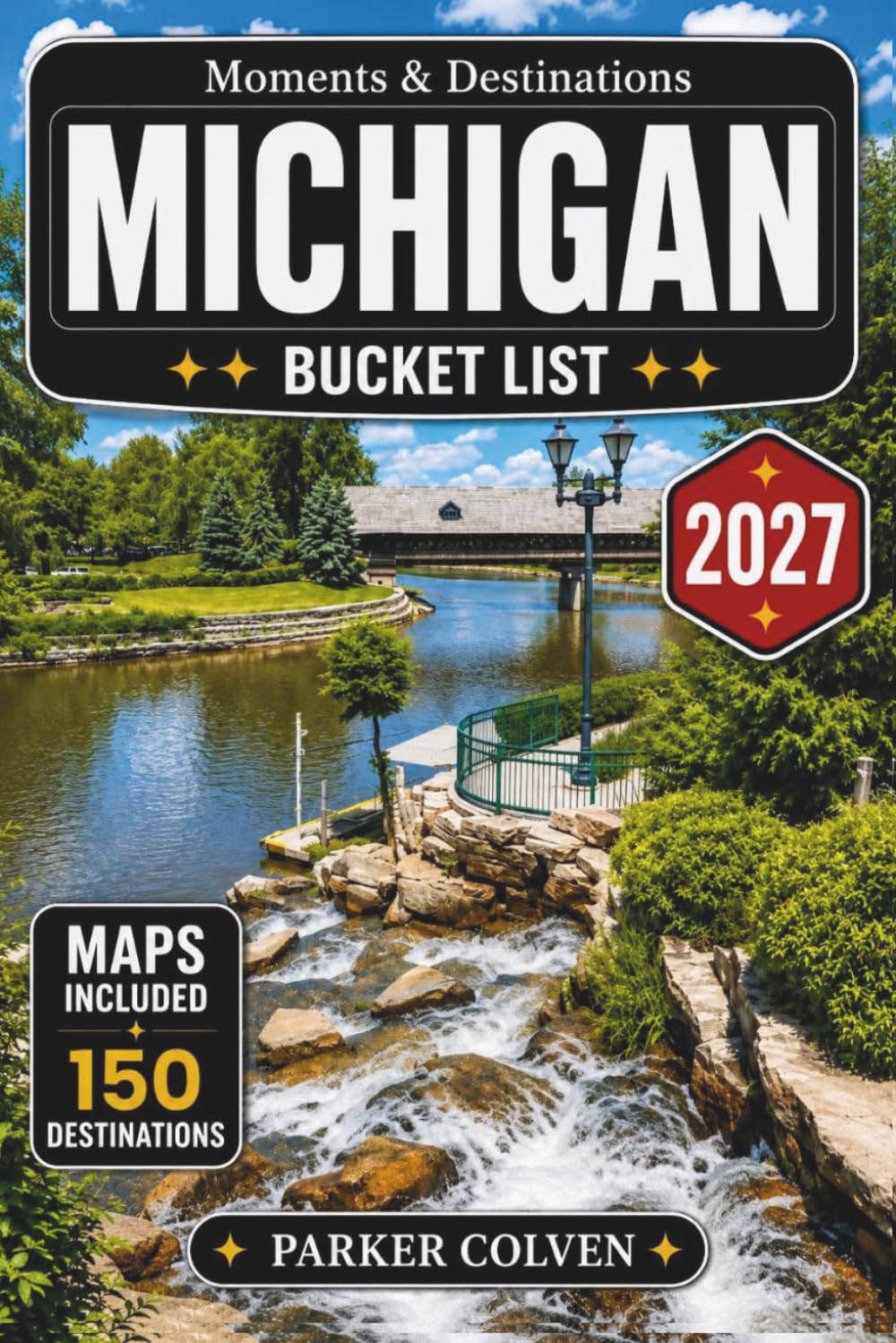 Michigan Bucket List: Explore 150 Great Lakes Shorelines, Upper Peninsula Wonders, Lighthouse Trails, Island Escapes, Scenic Forest Drives, and Unforgettable Outdoor Adventures