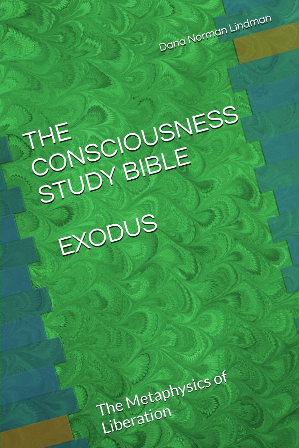 THE CONSCIOUSNESS STUDY BIBLE: EXODUS: The Metaphysics of Liberation