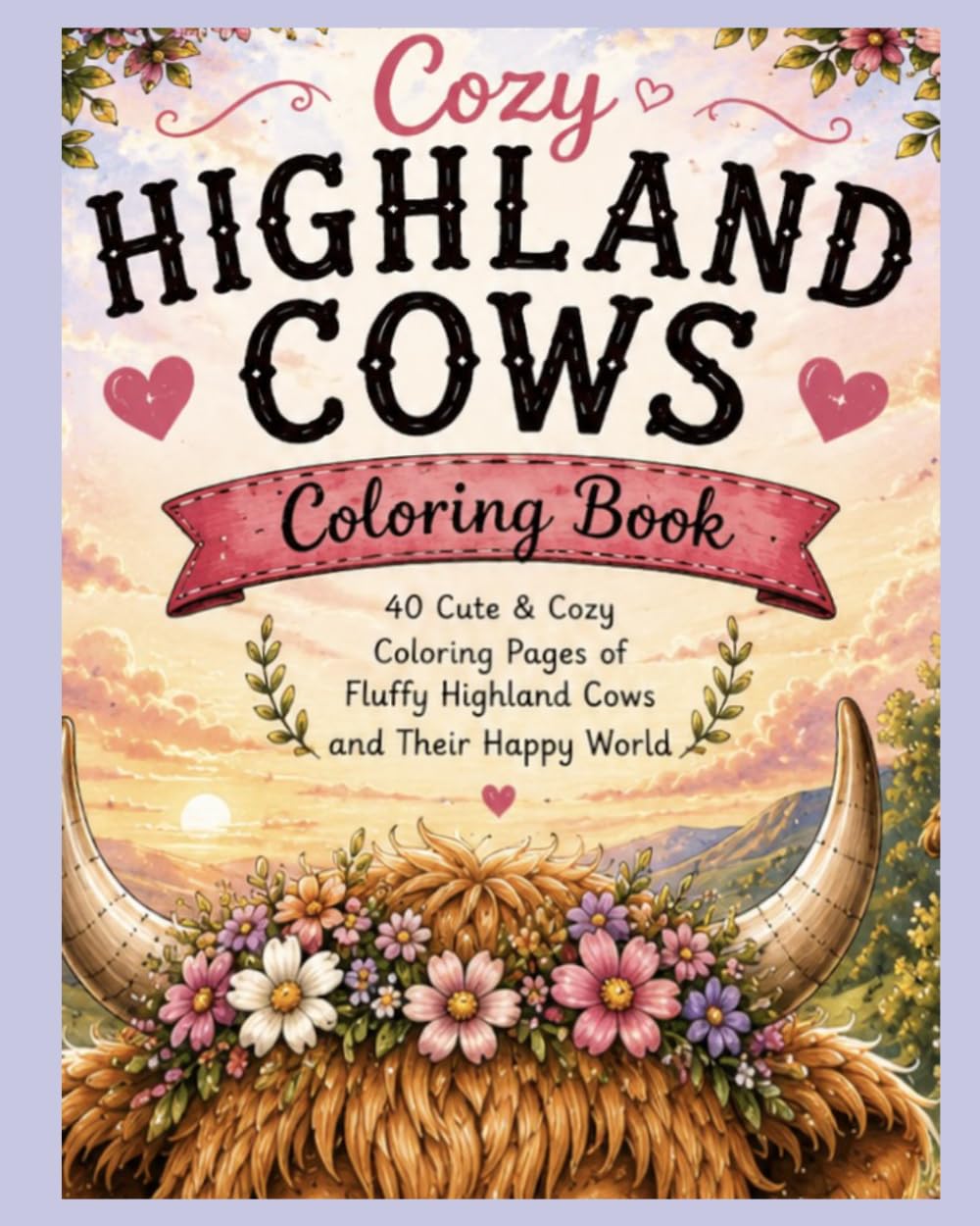 Cozy Highland Cows: A Cute Colouring Book Filled with Adorable Cows and Cozy Vibes