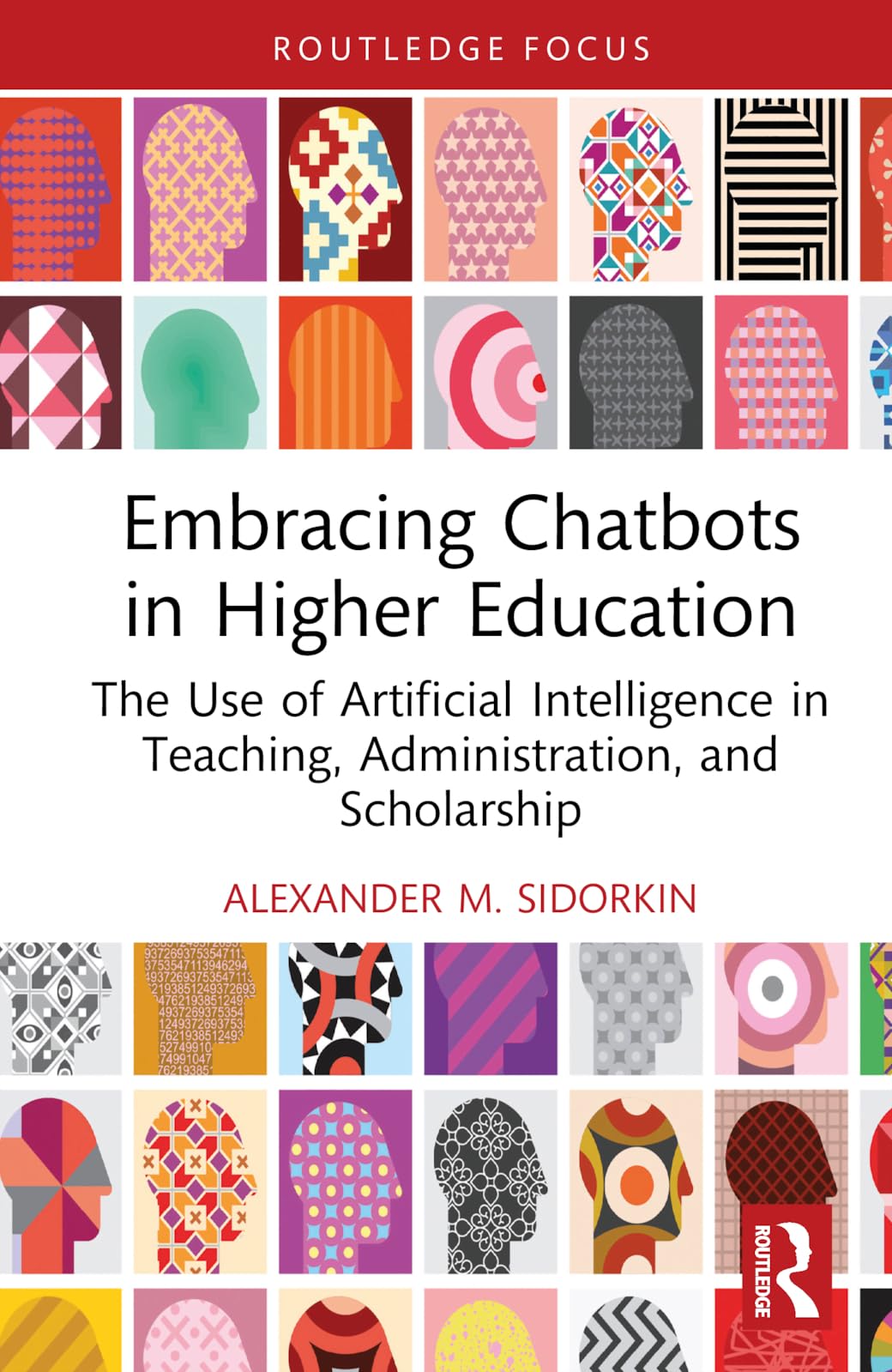 Embracing Chatbots in Higher Education: The Use of Artificial Intelligence in Teaching, Administration, and Scholarship (Routledge Research in Digital Education and Educational Technology)