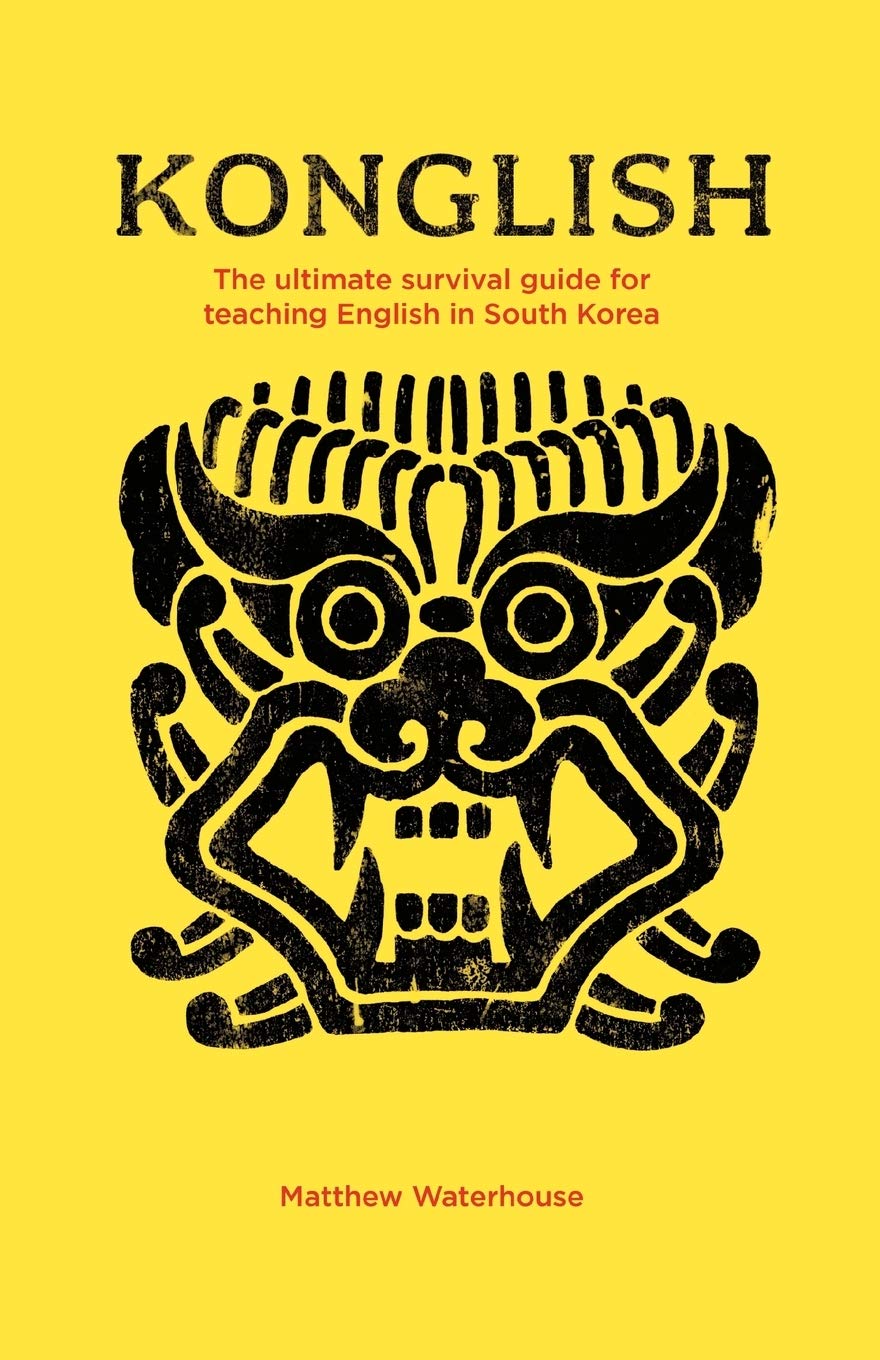 Konglish: The Ultimate Survival Guide for Teaching English in South Korea
