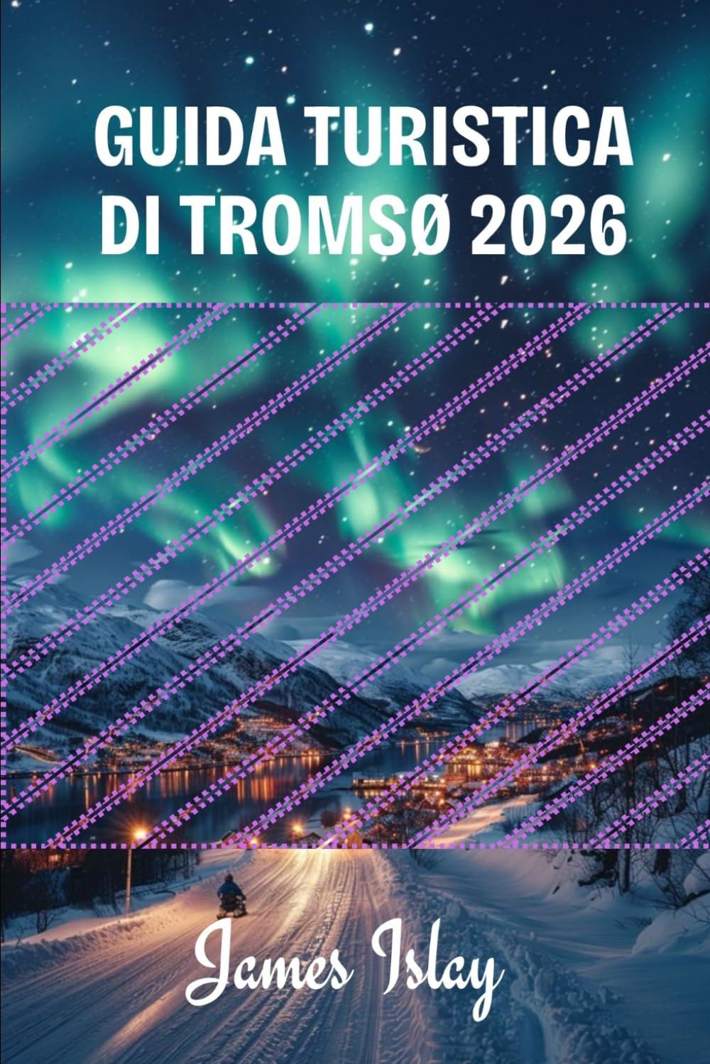 Guida turistica di Tromsø 2026: Consigli da esperti, avventure nell'Artico, esperienze di aurora boreale e pianificazione intelligente per ogni stagione