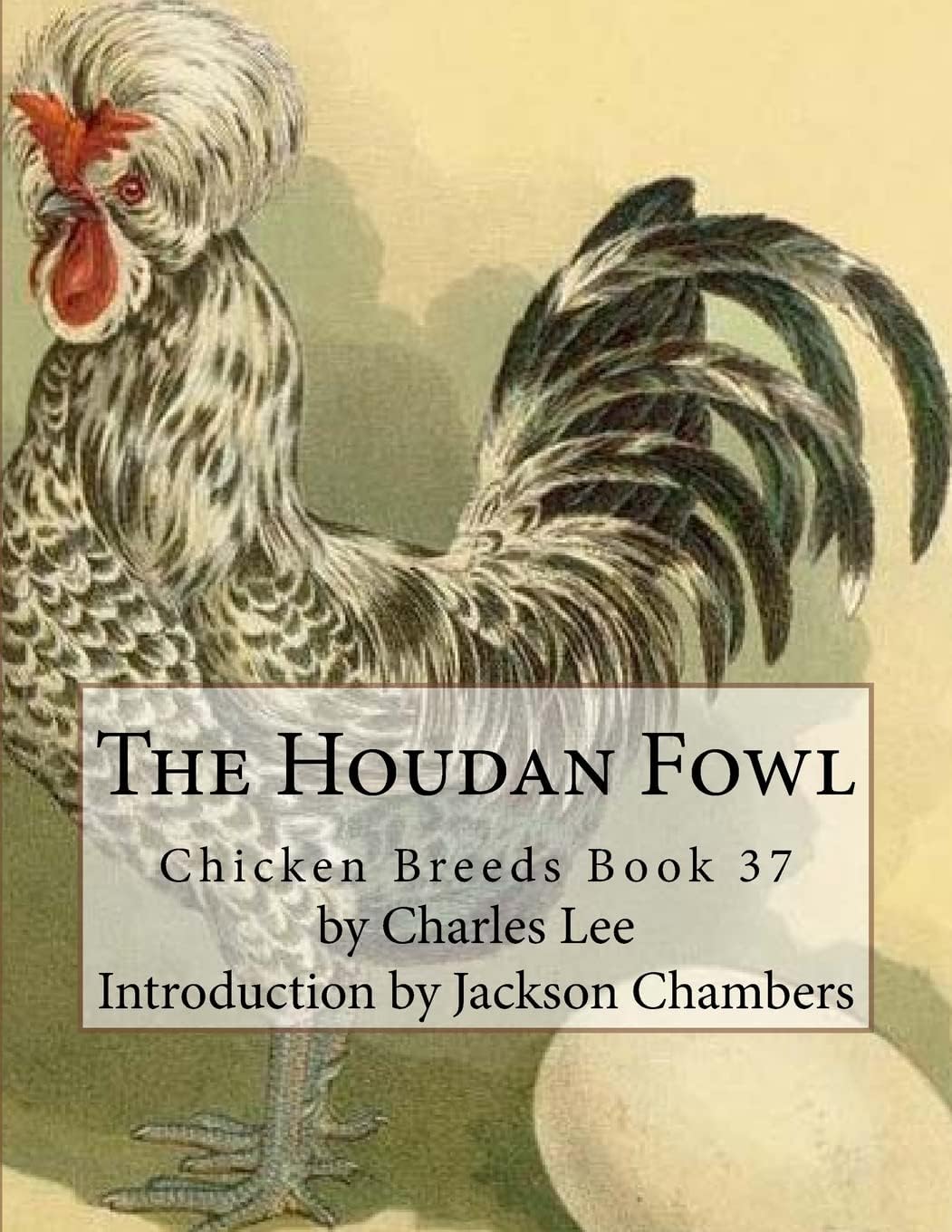 The Houdan Fowl: Chicken Breeds Book 37 Paperback โ July 31, 2016