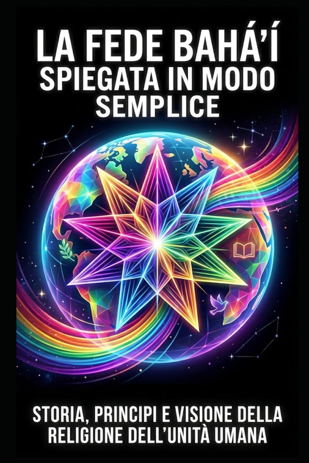 La Fede Bahá’í spiegata in modo semplice: Storia, principi e visione della religione dell’unità umana