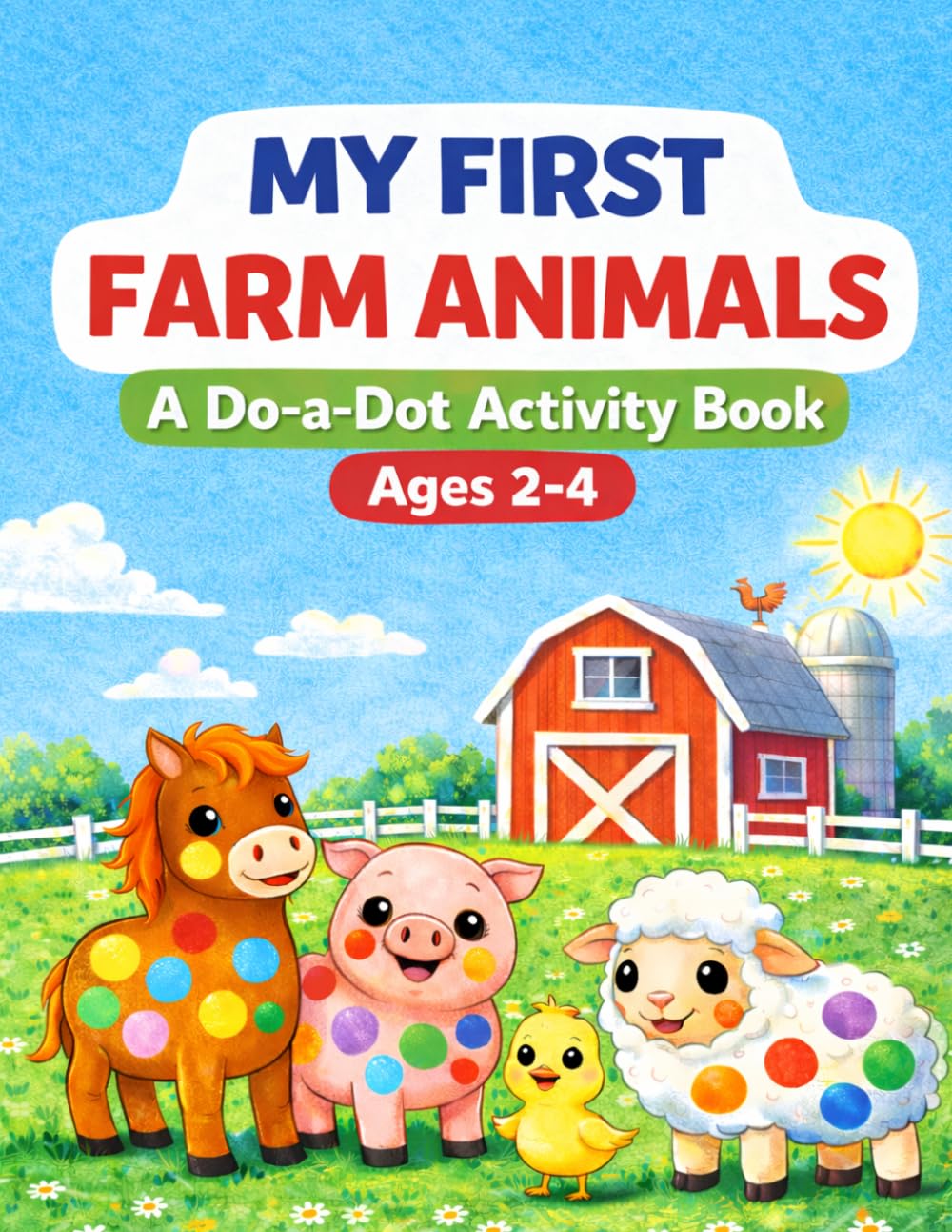 My First Farm Animals: A Do-a-Dot Activity Book for Toddlers Ages 2-4