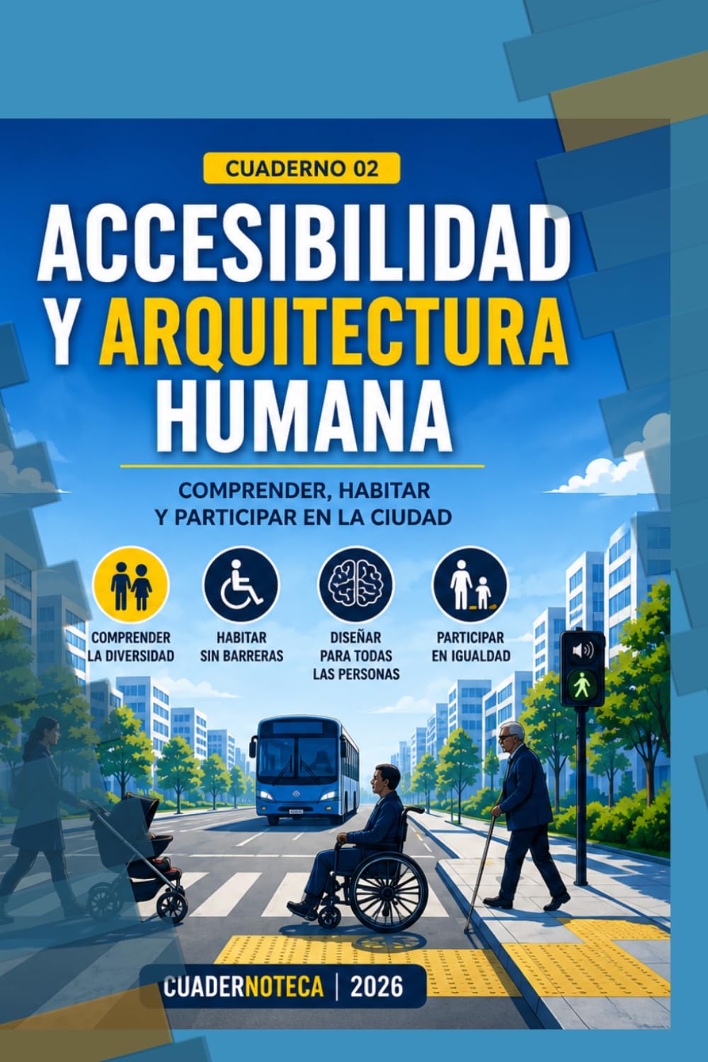 Accesibilidad y Arquitectura Humana: Comprender, habitar y participar en la ciudad (Cuadernoteca)