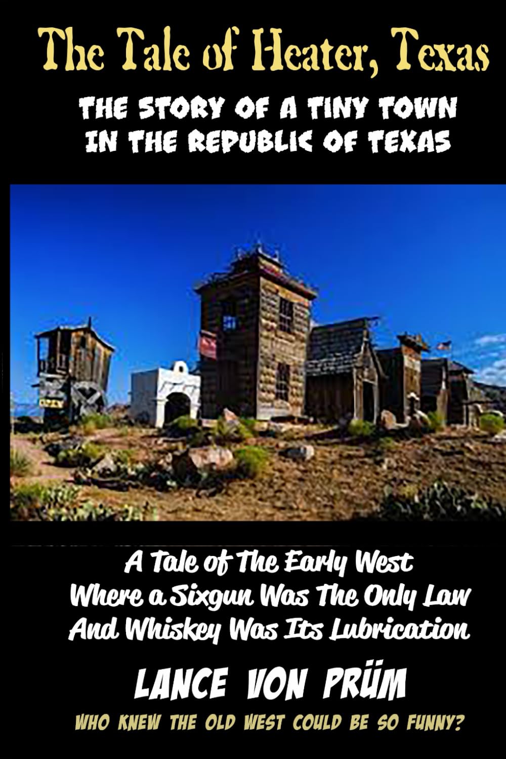 The Tale of Heater, Texas: The Story of a Tiny Town in The Republic of Texas