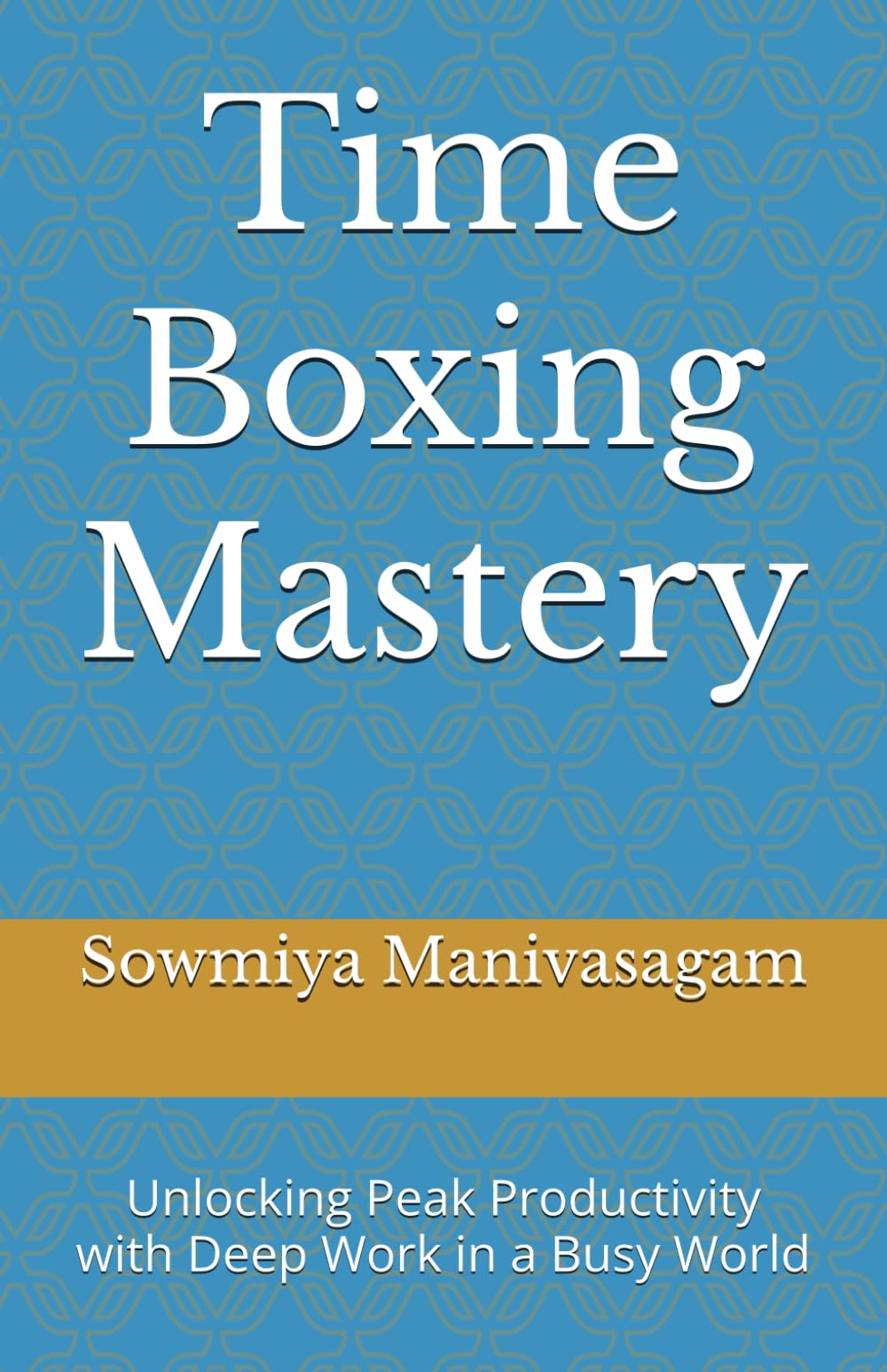 Time Boxing Mastery: Unlocking Peak Productivity with Deep Work in a Busy World