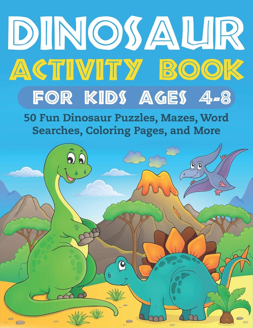 Dinosaur Activity Book for Kids Ages 4-8: 50 Fun Dinosaur Puzzles, Mazes, Word Searches, Coloring Pages, and More