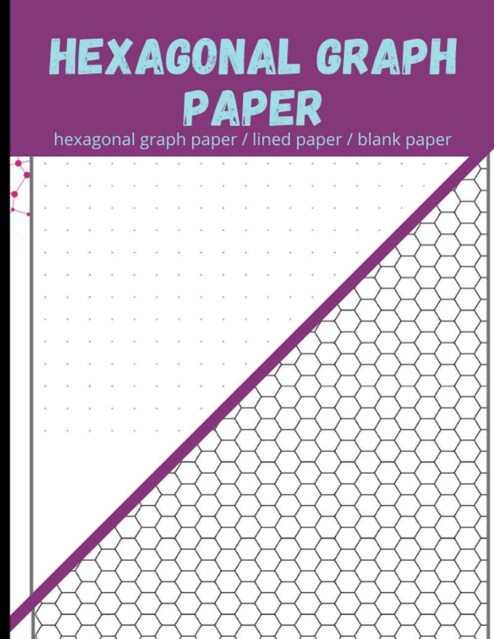 Hexagonal Graph Paper: Organic chemistry and biochemistry notebook | Set of double facing pages : one page with hexagonal grid & one half lined / half ... (US letter : 8.5 x 11 inches) |120 pages