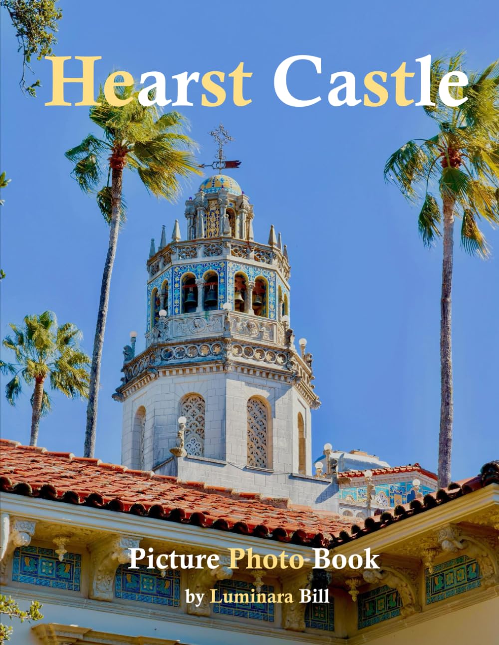 Hearst Castle: A Beautifully Curated Coffee Table Book for Travel and Tourism Enthusiasts