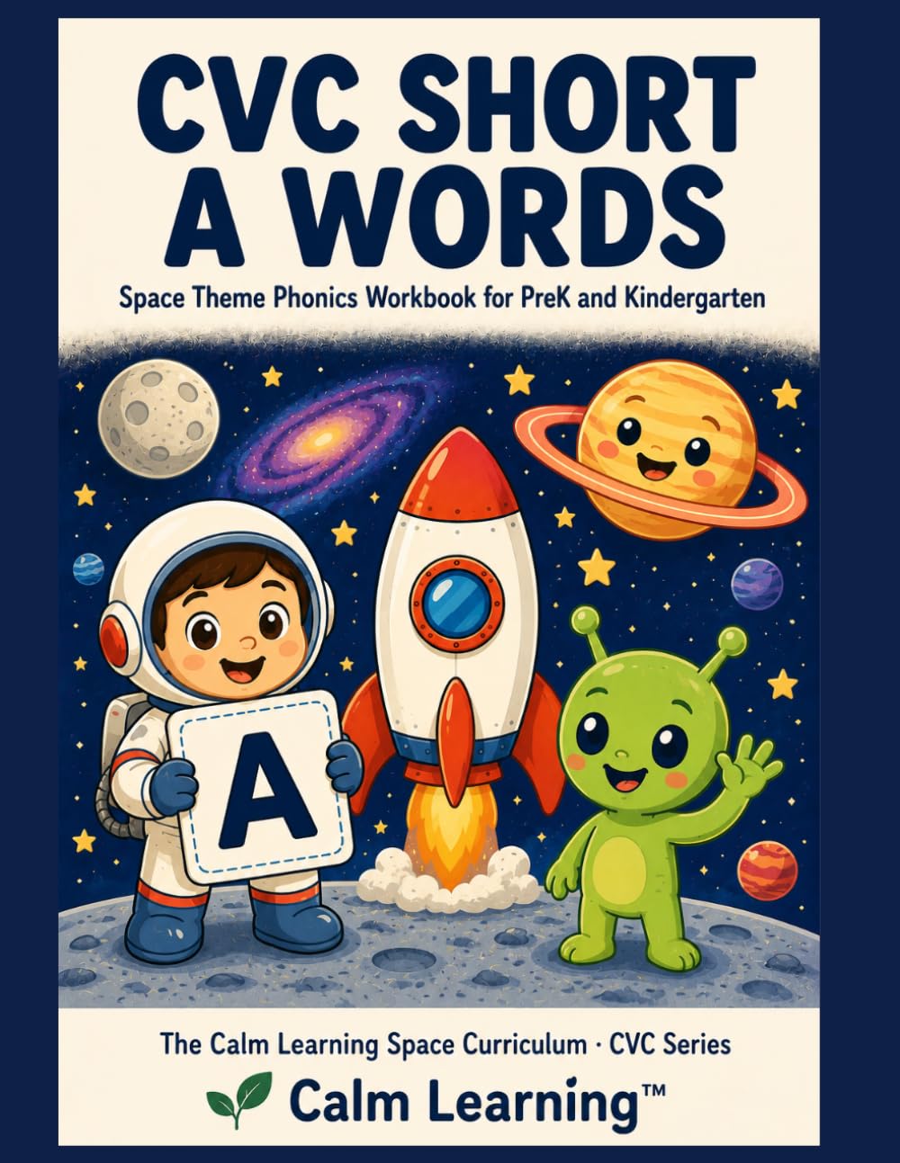 CVC Short A Words: Space Theme Phonics Workbook for PreK and Kindergarten: Read, Trace, Circle, and Write 27 Short A CVC Words Across 7 Word Families (The Calm Learning Space Curriculum)