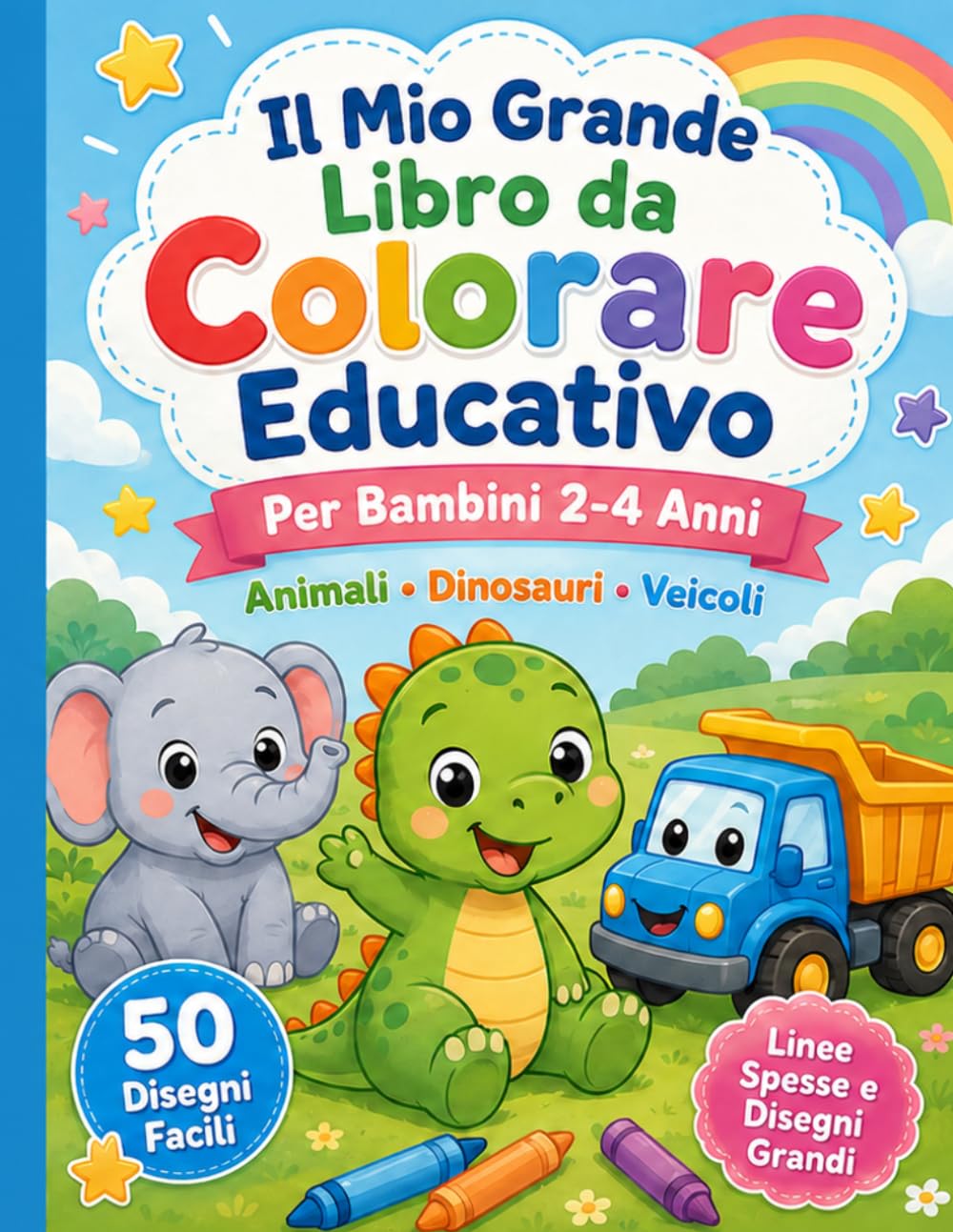 Il Mio Primo Grande Libro da Colorare per Bambini 2-4 Anni: 50 Disegni Facili e Divertenti con Animali, Dinosauri, Veicoli, Frutta, Giochi e Prime Parole per Bambini della Scuola dell’Infanzia