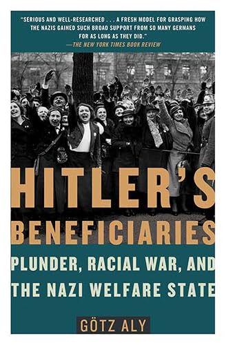Hitler's Beneficiaries: Plunder, Racial War, and the Nazi Welfare State