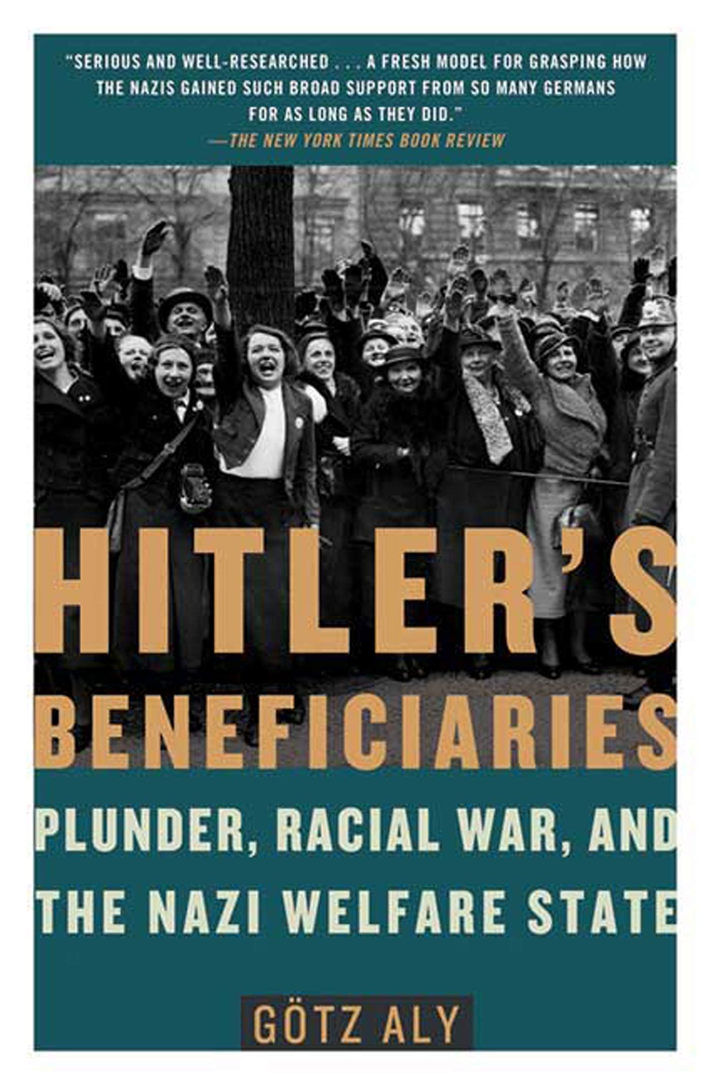 Hitler's Beneficiaries: Plunder, Racial War, and the Nazi Welfare State cover
