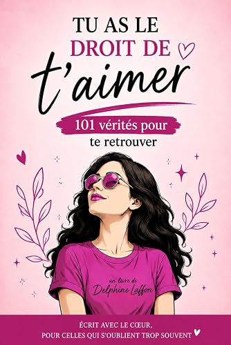 Tu as le droit de t'aimer: 100 vérités pour s'épanouir 