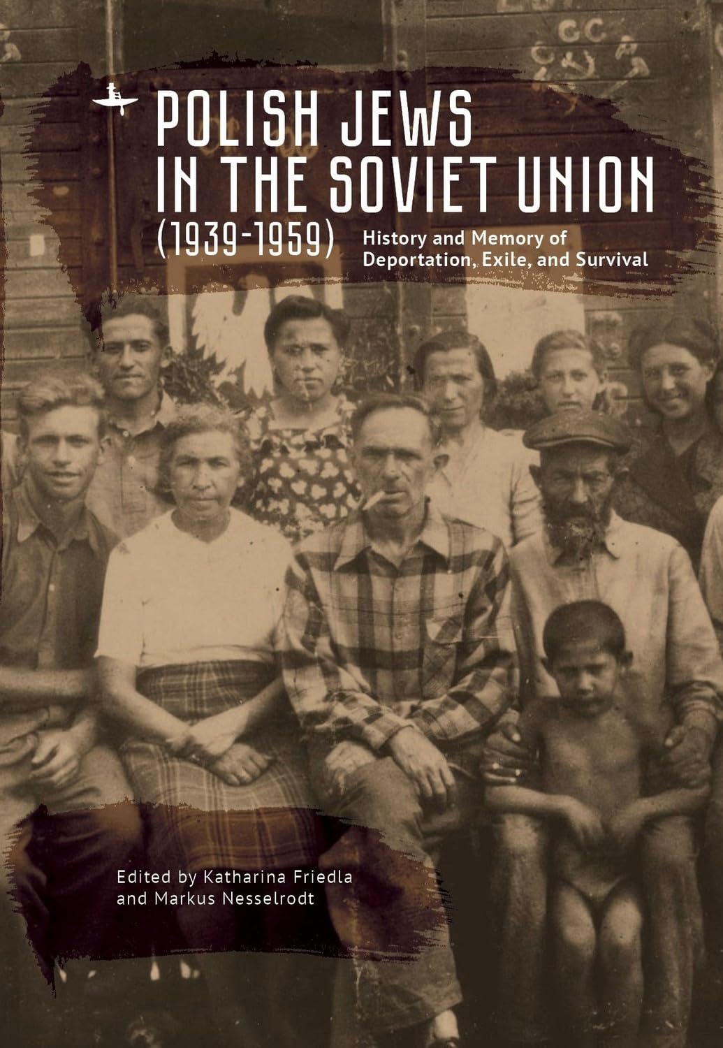 Polish Jews in the Soviet Union (1939–1959): by Katharina Friedla HARDBACK