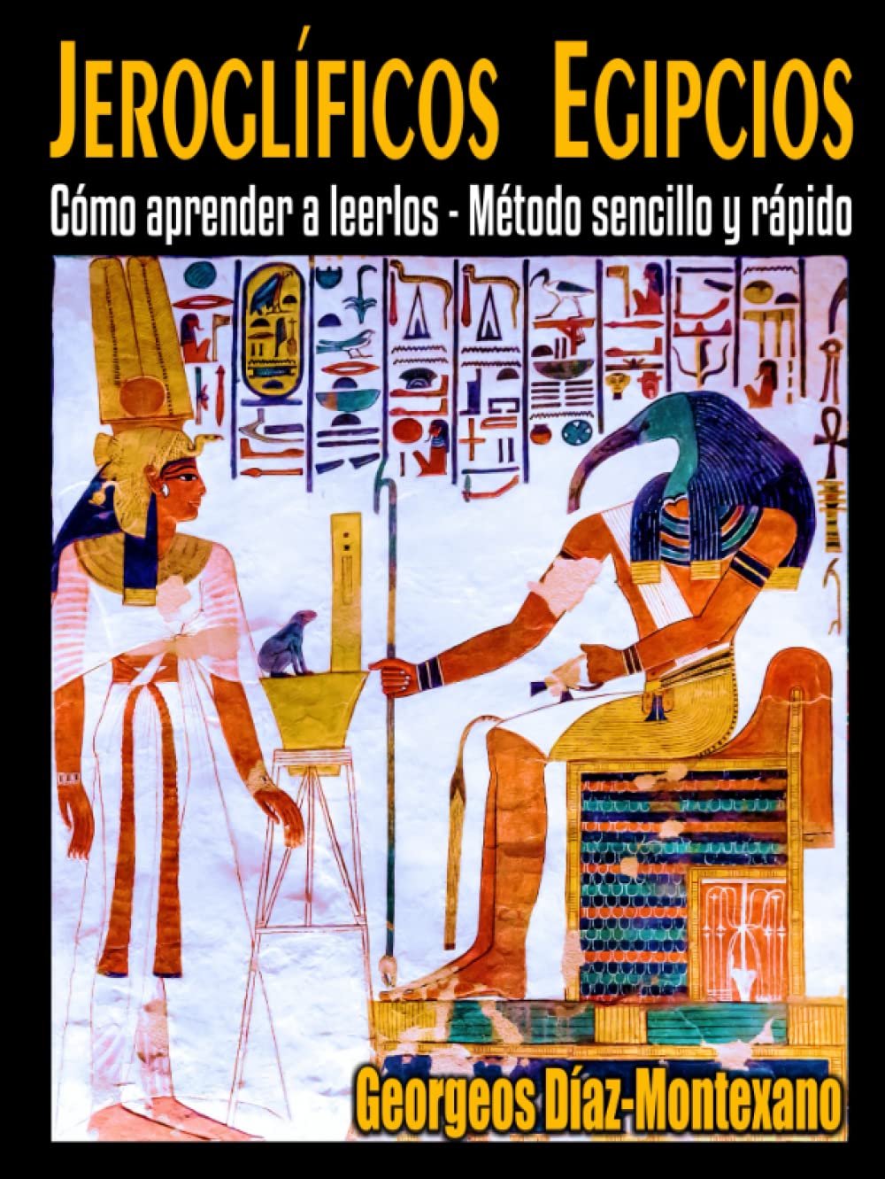 Jeroglíficos Egipcios: Cómo aprender a leerlos - Método sencillo y rápido (Spanish Edition)      Hardcover – December 18, 2021