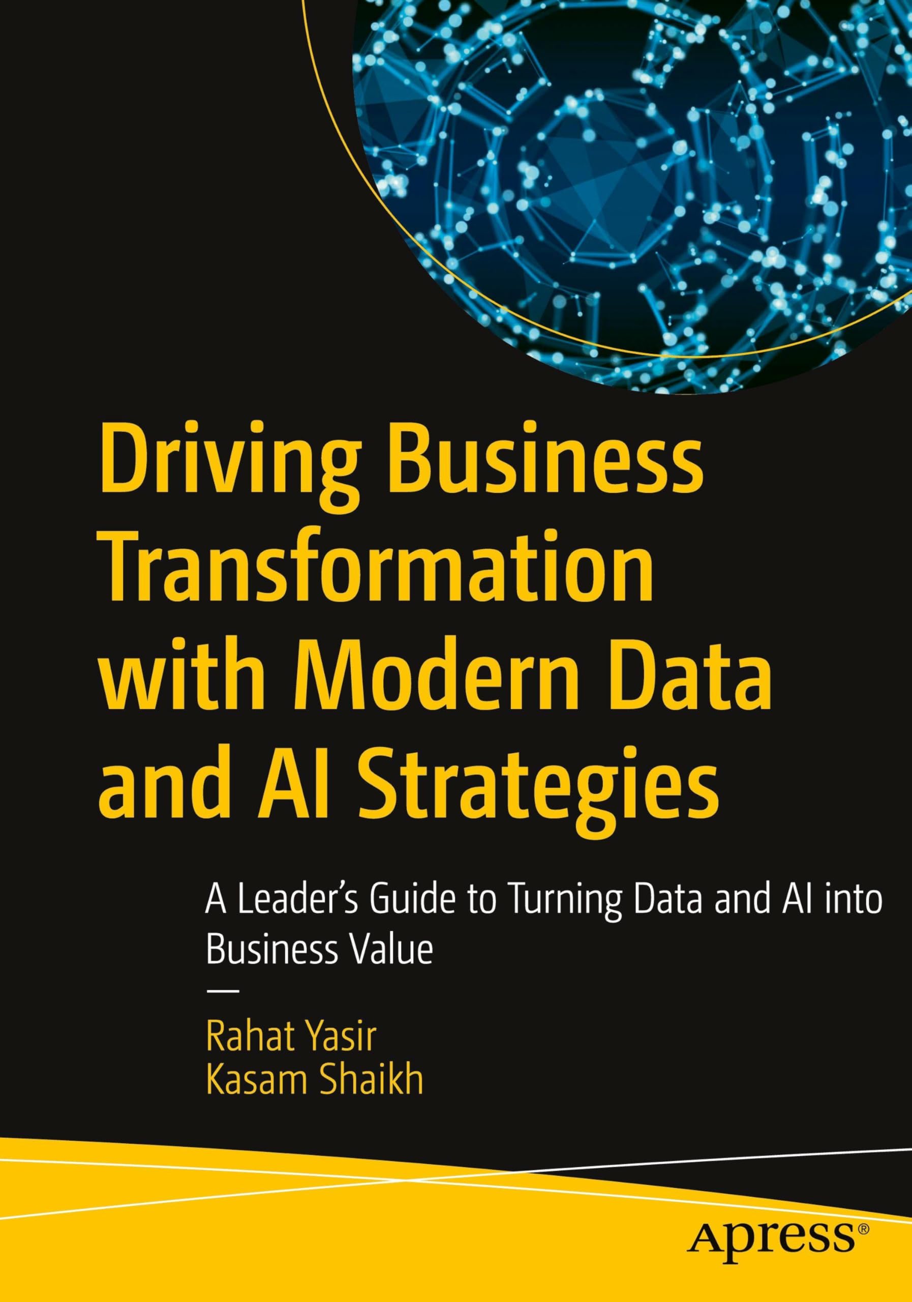 Driving Business Transformation with Modern Data and AI Strategies: A Leader’s Guide to Turning Data and AI into Business Value