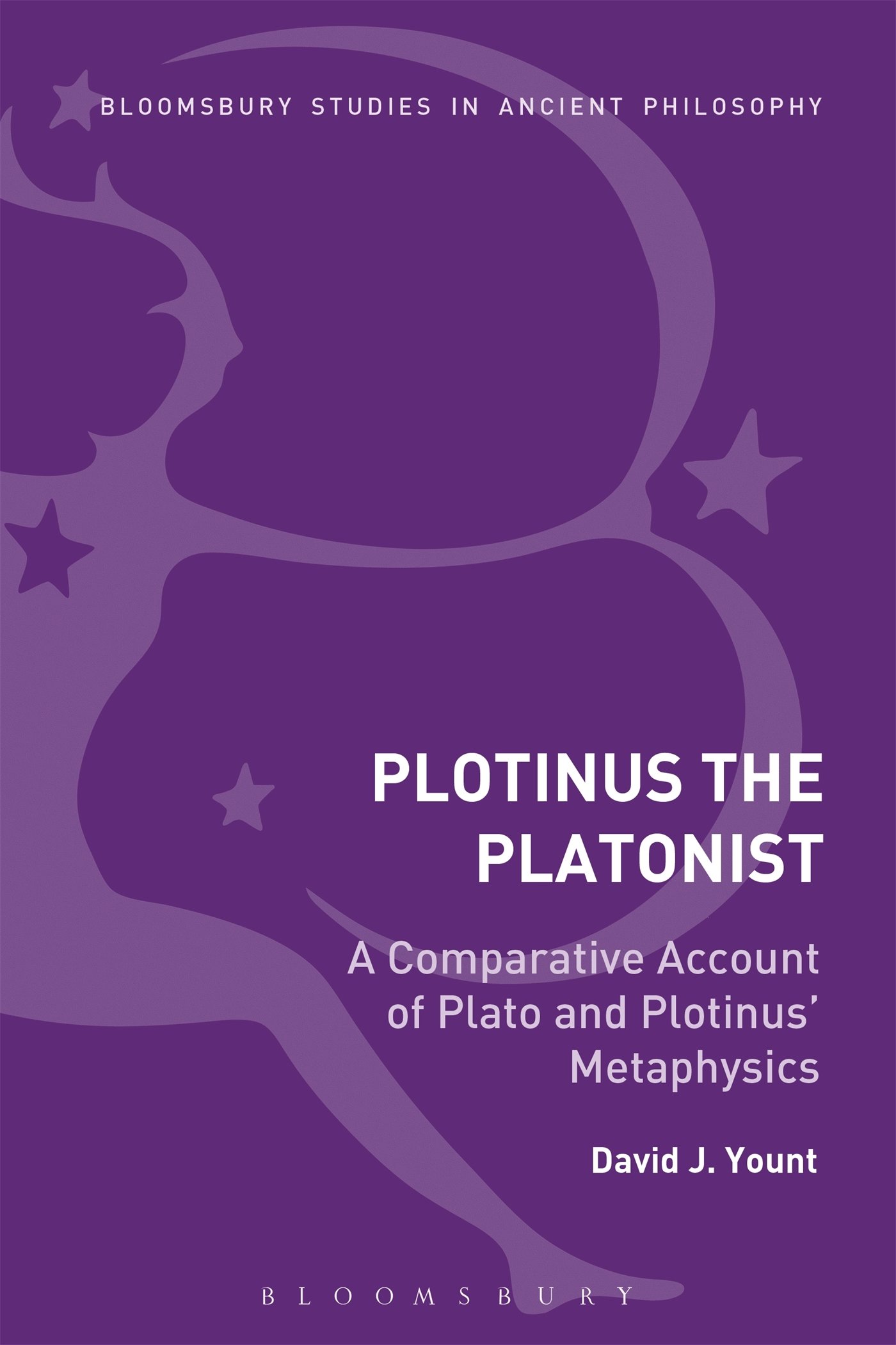 Plotinus the Platonist: A Comparative Account of Plato and Plotinus' Metaphysics (Bloomsbury Studies in Ancient Philosophy)