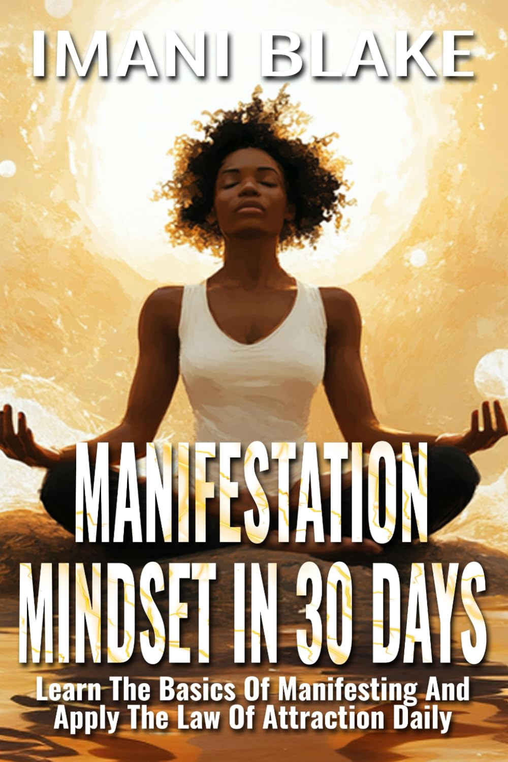 Manifestation Mindset in 30 Days: Learn the Basics of Manifesting and Apply the Law of Attraction Daily