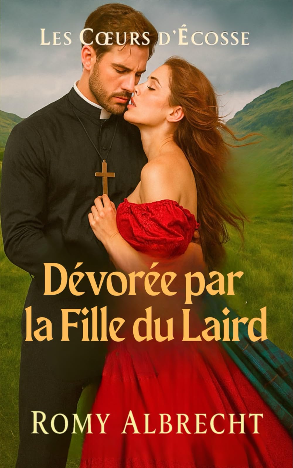 Dévorée par la Fille du Laird: Prêtre déchu. Fille rebelle. Amour sans pardon (Les Cœurs d'Écosse)