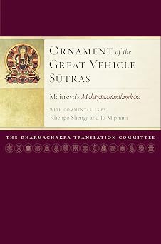 Ornament of the Great Vehicle Sutras Maitreyas Mahayanasutralamkara with Commentaries by Khenpo Shenga and Ju Mipham Maitreya Texts