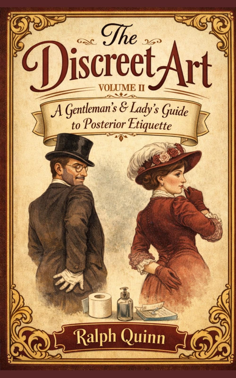 The Discreet Art Volume II: A Gentlemen’s & Lady’s Guide to Posterior Etiquette
