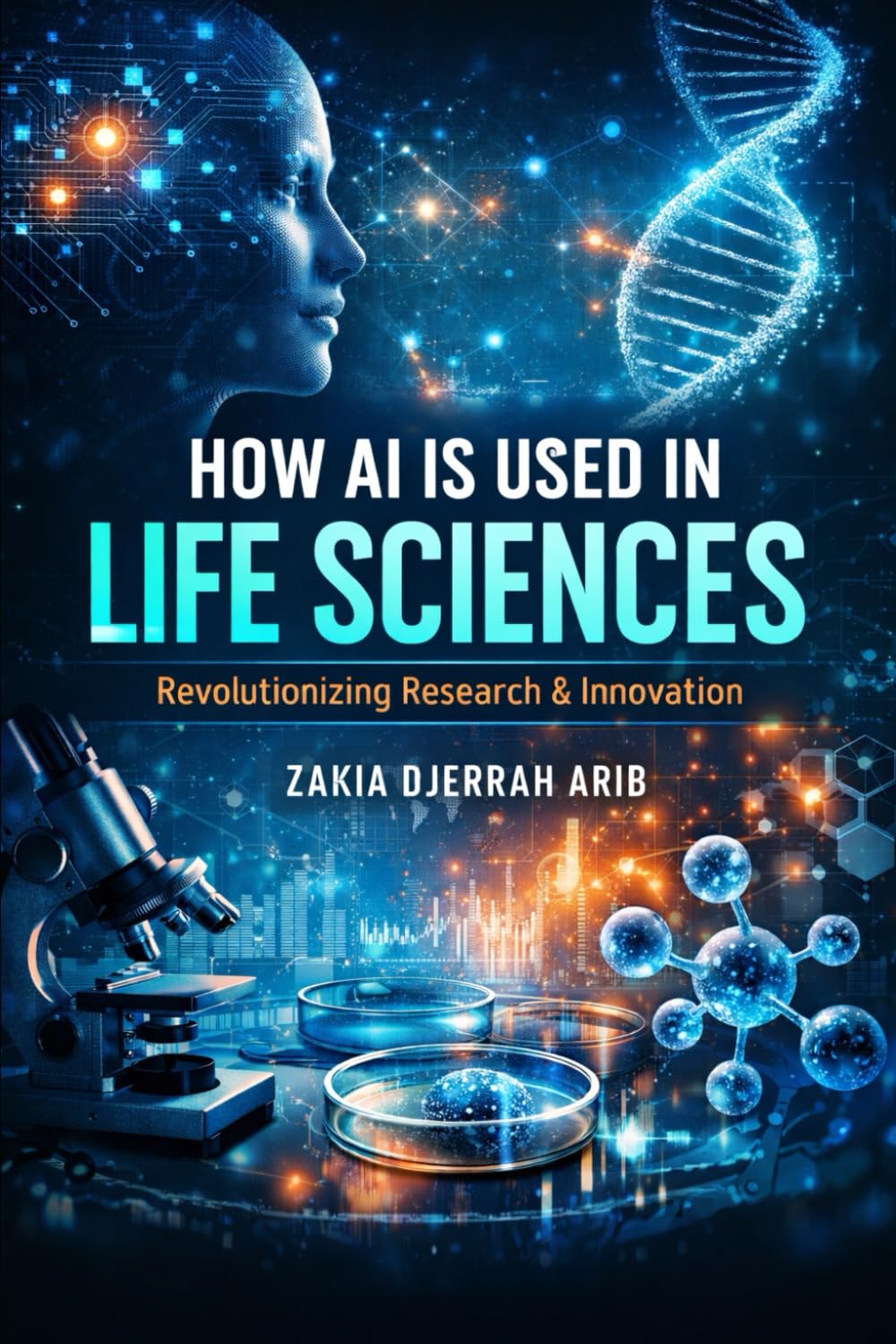 How AI Is Used in Life Sciences: Generative AI, Agentic AI, and Autonomous Systems Transforming Biology, Medicine, and Discovery
