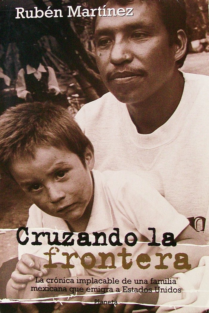 Cruzando LA Frontera : LA Cronica Implacable De Una Familia Mexicana Que Emigra a Estados Unidos / Crossing the Border Martinez, Ruben