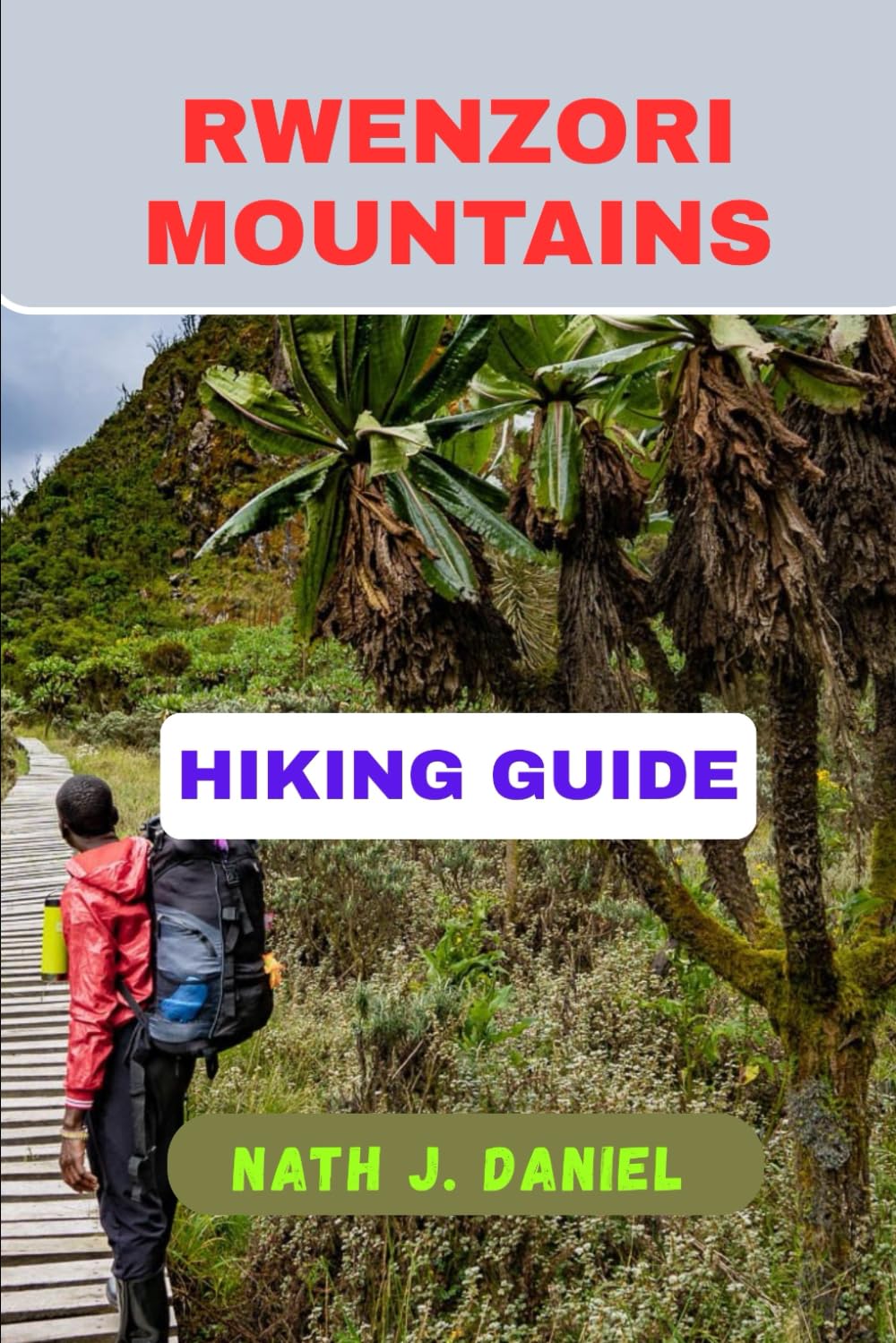 RWENZORI MOUNTAINS HIKING GUIDE (Footsteps Through Nature)