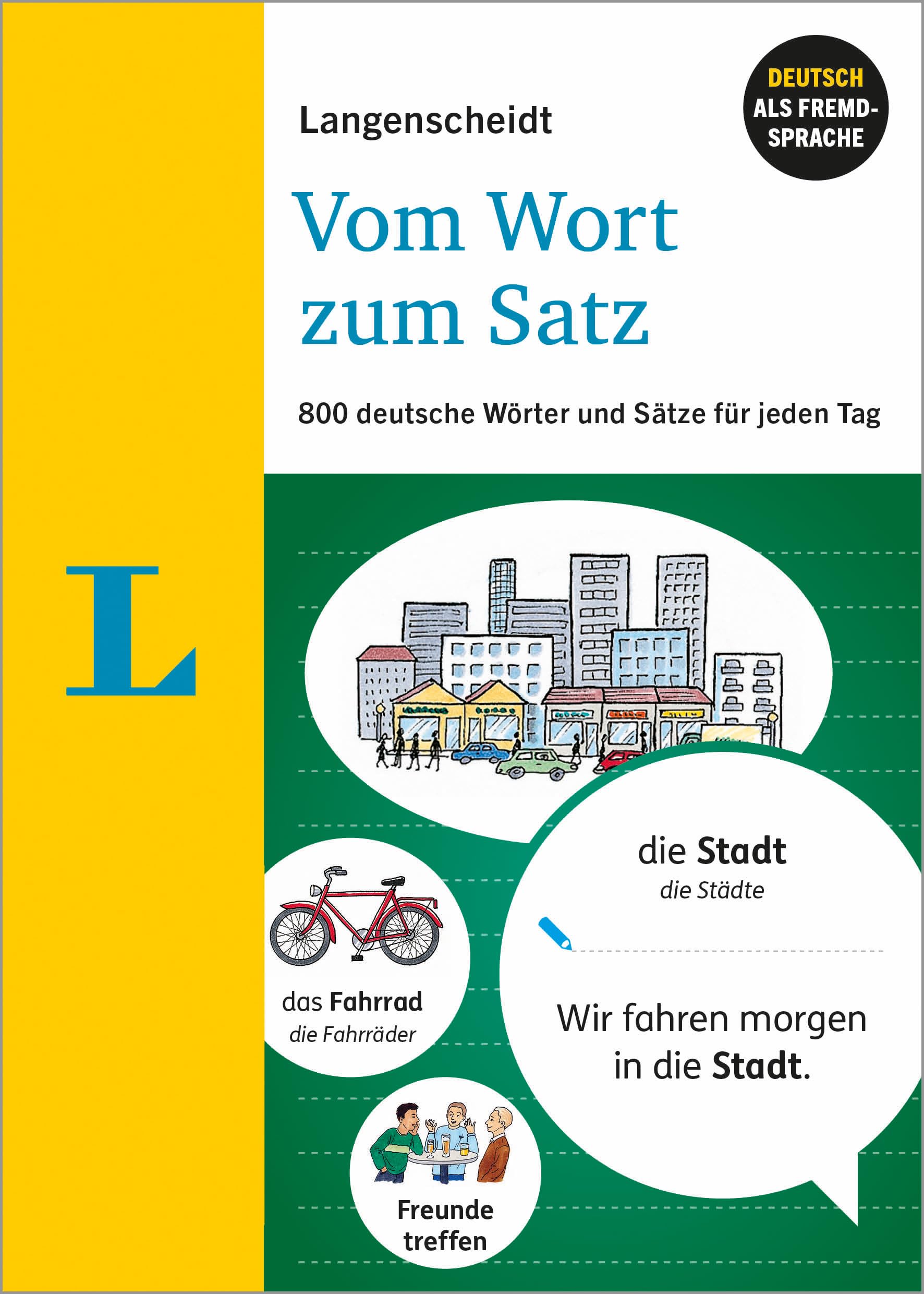 Langenscheidt Vom Wort zum Satz - Deutsch als Fremdsprache: 800 deutsche Wörter und Sätze für jeden Tag