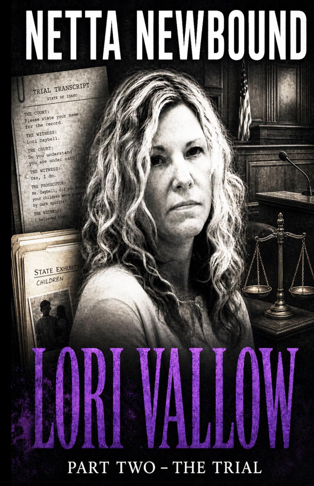 Lori Vallow - The Trial: The Most Shocking and Unbelieveable True Crime Case of Filicide and Serial Murder (The Doomsday Cult Couple)