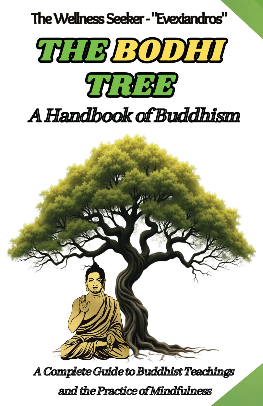 The Bodhi Tree: A Handbook of Buddhism: A Complete Guide to Buddhist Teachings and the Practice of Mindfulness