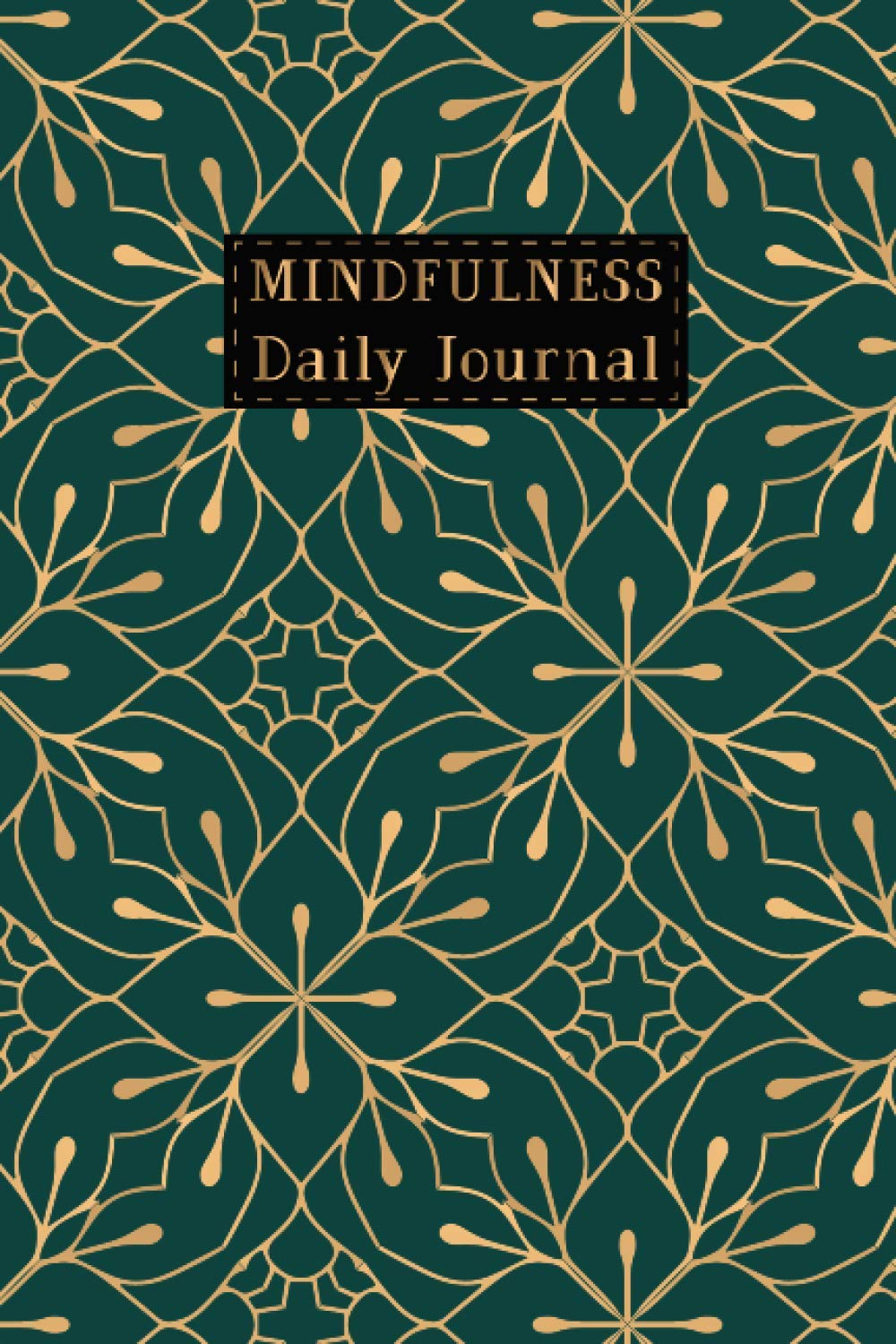 Mindfulness Daily Journal: A Creative Mindfulness Daily Practice To Write In Morning And Evening Guided Journal And Notebook For Women, Men Or Teens