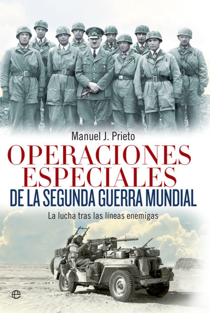 Operaciones especiales de la Segunda Guerra Mundial: La lucha tras las líneas enemigas (Historia del siglo XX)