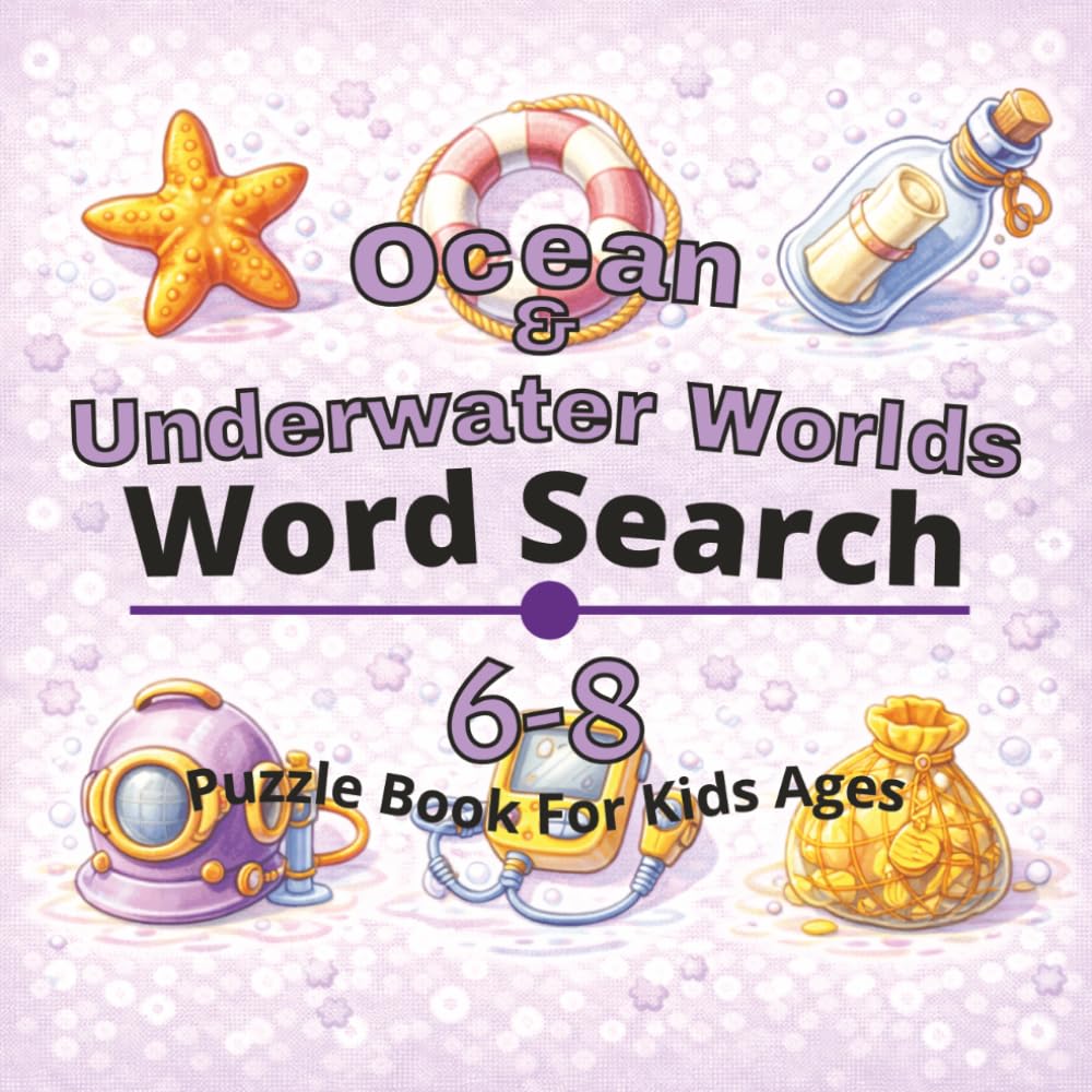 Ocean & Underwater Worlds Puzzle Book for Kids Ages 6-8: 80+ fun and engaging word search puzzles for learning focus, problem solving, critical ... Worlds Word Search Books for Kids Ages 4-12)